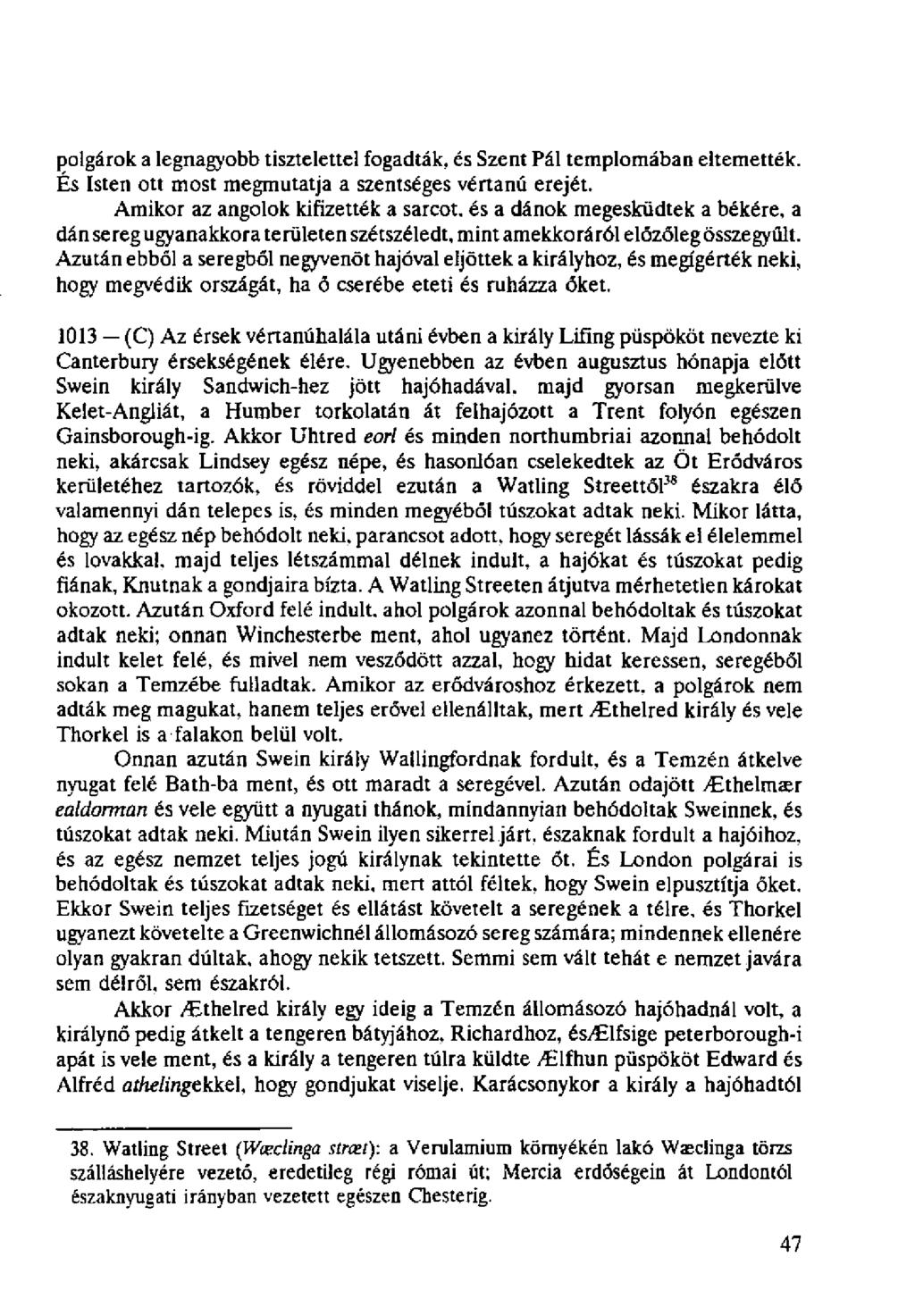 polgárok a legnagyobb tisztelettel fogadták, és Szent Pál templomában eltemették. És Isten ott most megmutatja a szentséges vértanú erejét.