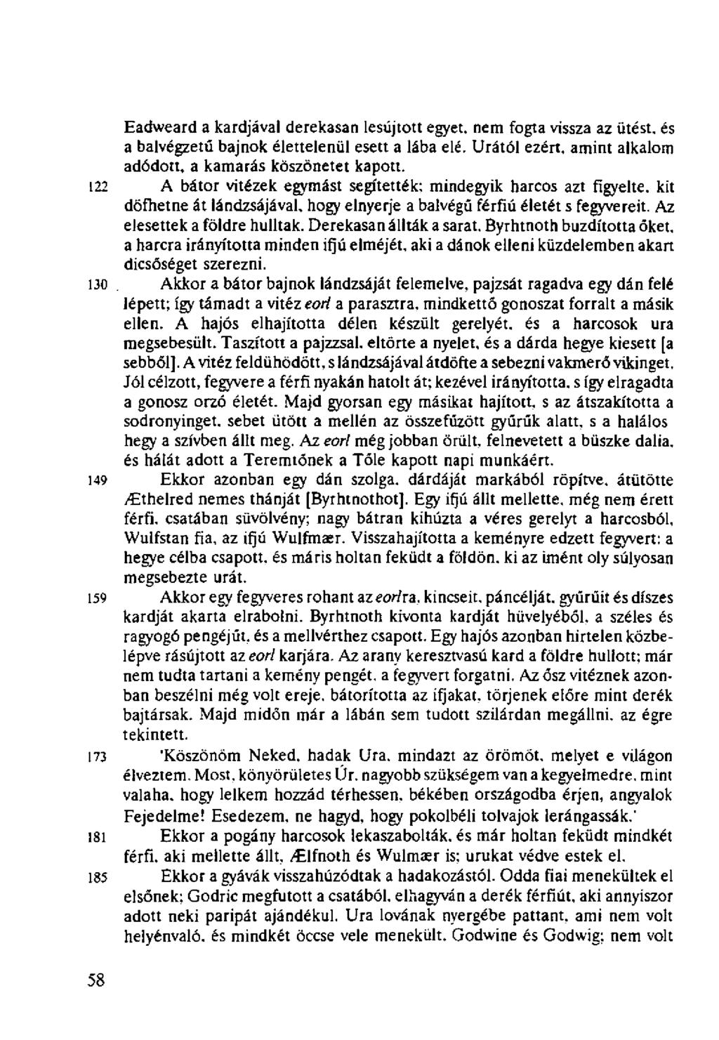Eadweard a kardjával derekasan lesújtott egyet, nem fogta vissza az ütést, és a balvégzetű bajnok élettelenül esett a lába elé. Urától ezért, amint alkalom adódott, a kamarás köszönetet kapott.