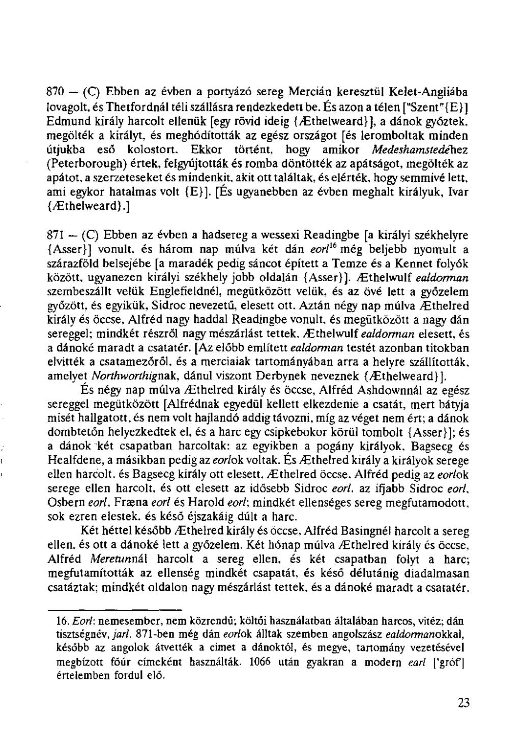 870 (C) Ebben az évben a portyázó sereg Mercián keresztül Kelet-Angi iába lovagolt, és Thetfordnál téli szállásra rendezkedett be.