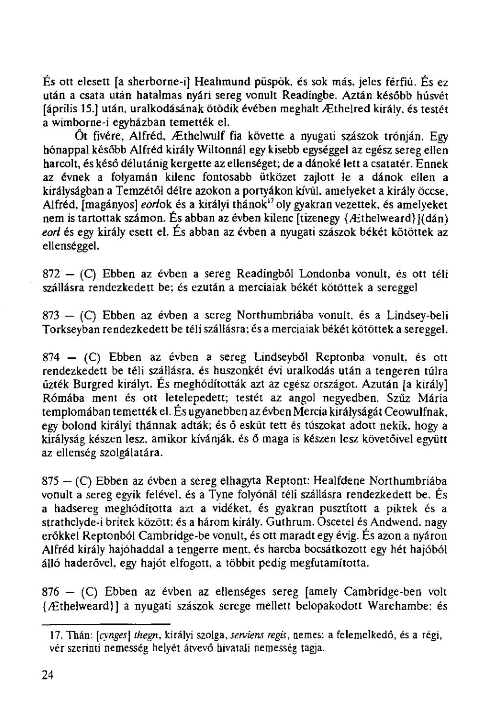 És ott elesett [a sherborne-i] Heahmund püspök, és sok más, jeles férfiú. És ez után a csata után hatalmas nyári sereg vonult Readingbe. Aztán később húsvét [április 15.