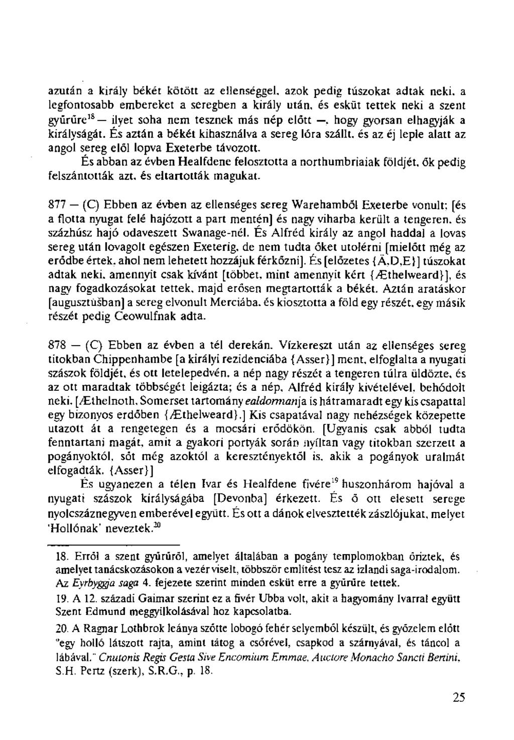azután a király békét kötött az ellenséggel, azok pedig túszokat adtak neki.