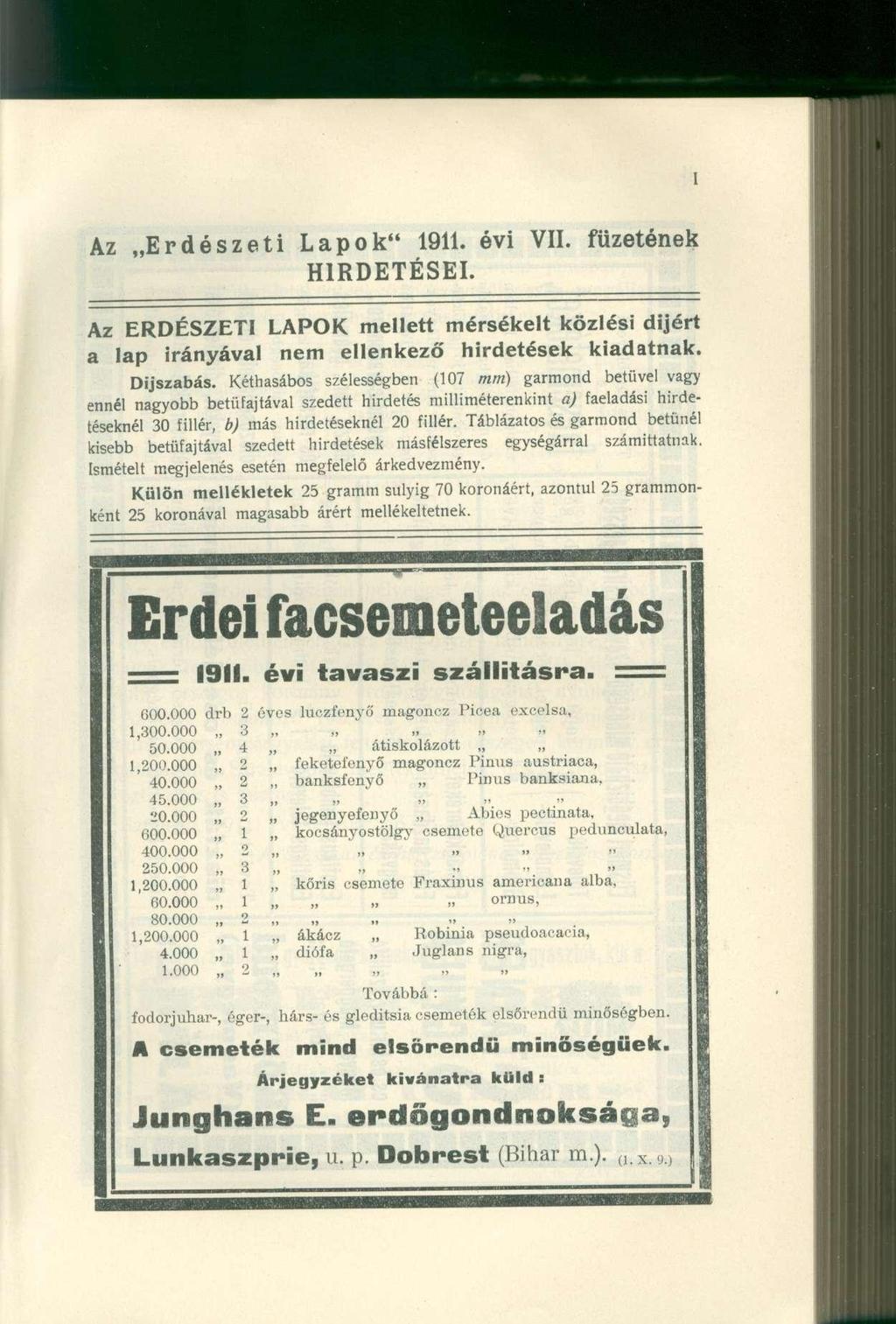 Az Erdészet i Lapok " 1911. évi VII. füzeténe k HIRDETÉSEI. Az ERDÉSZET I LAPOK mellet t mérsékel t közlés i díjér t a la p irányáva l ne m ellenkez ő hirdetése k kiadatnak. Díjszabás.