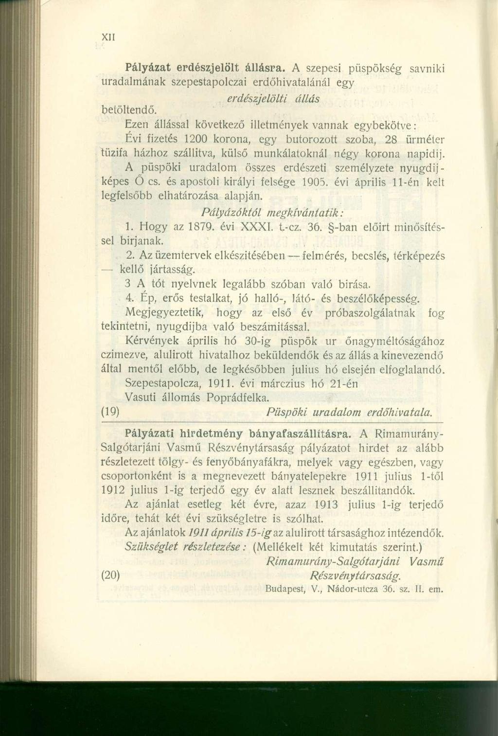 Pályázat erdészjelölt állásra. A szepesi püspökség savniki uradalmának szepestapolczai erdőhivatalánál egy erdészjelölti állás betöltendő.