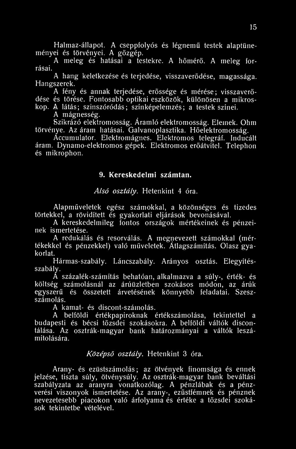 15 Halmaz-állapot. A cseppfolyós és légnemű testek alaptüneményei és törvényei. A gőzgép. A meleg és hatásai a testekre. A hőmérő. A meleg forrásai.