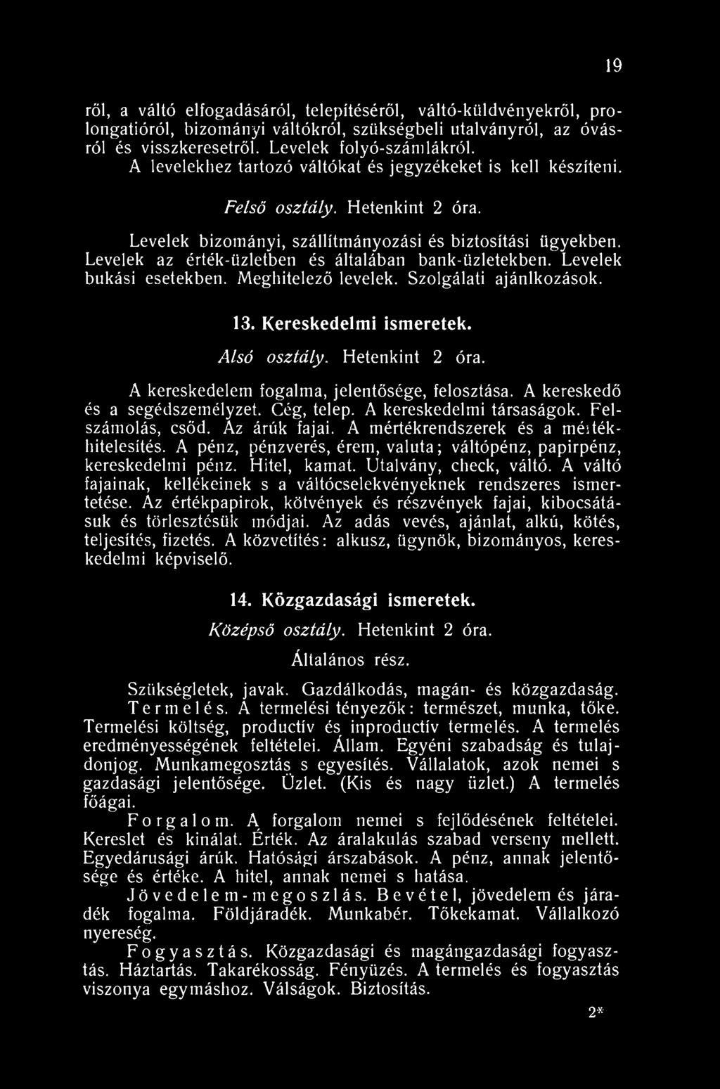 19 ről, a váltó elfogadásáról, telepítéséről, váltó-küldvényekről, prolongatióról, bizományi váltókról, szükségbeli utalványról, az óvásról és visszkeresetről. Levelek folyó-szánilákról.