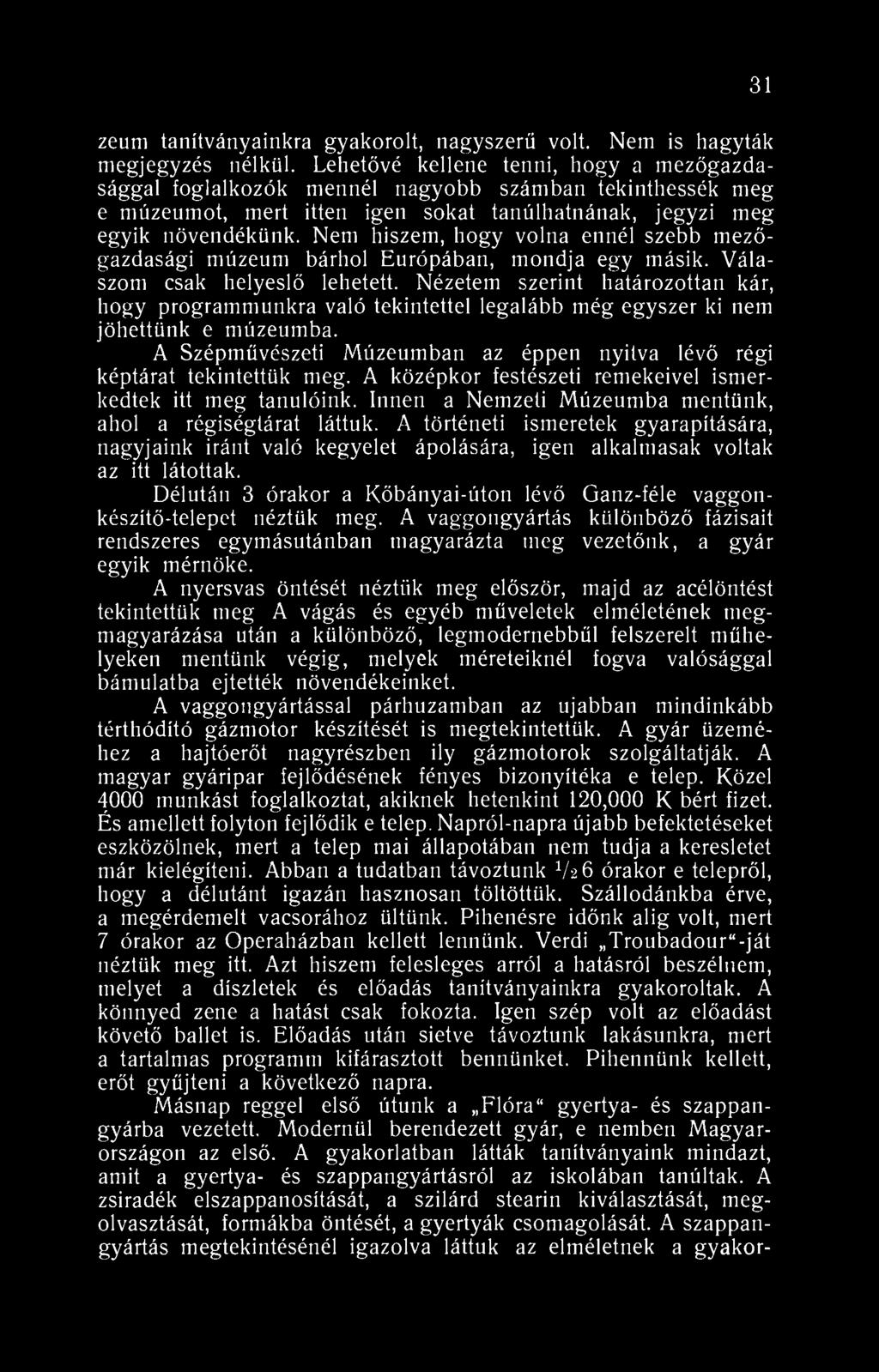31 zeum tanítványainkra gyakorolt, nagyszerű volt. Nem is hagyták megjegyzés nélkül.
