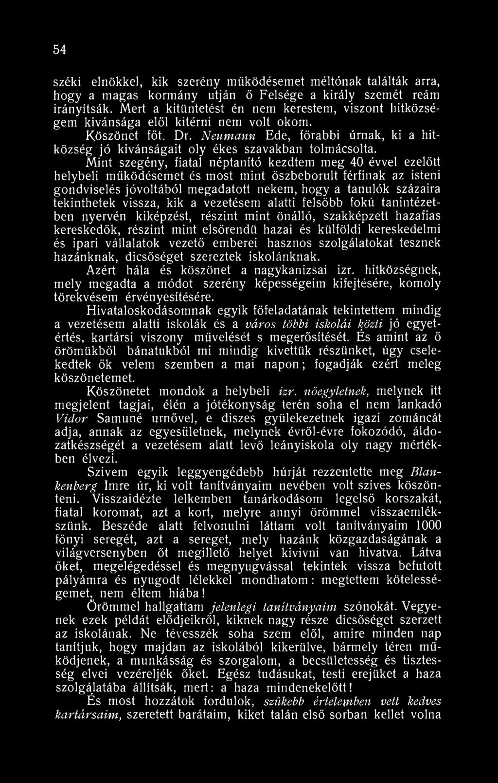 54 széki elnökkel, kik szerény működésemet méltónak találták arra, hogy a magas kormány utján ő Felsége a király szemét reám irányítsák.