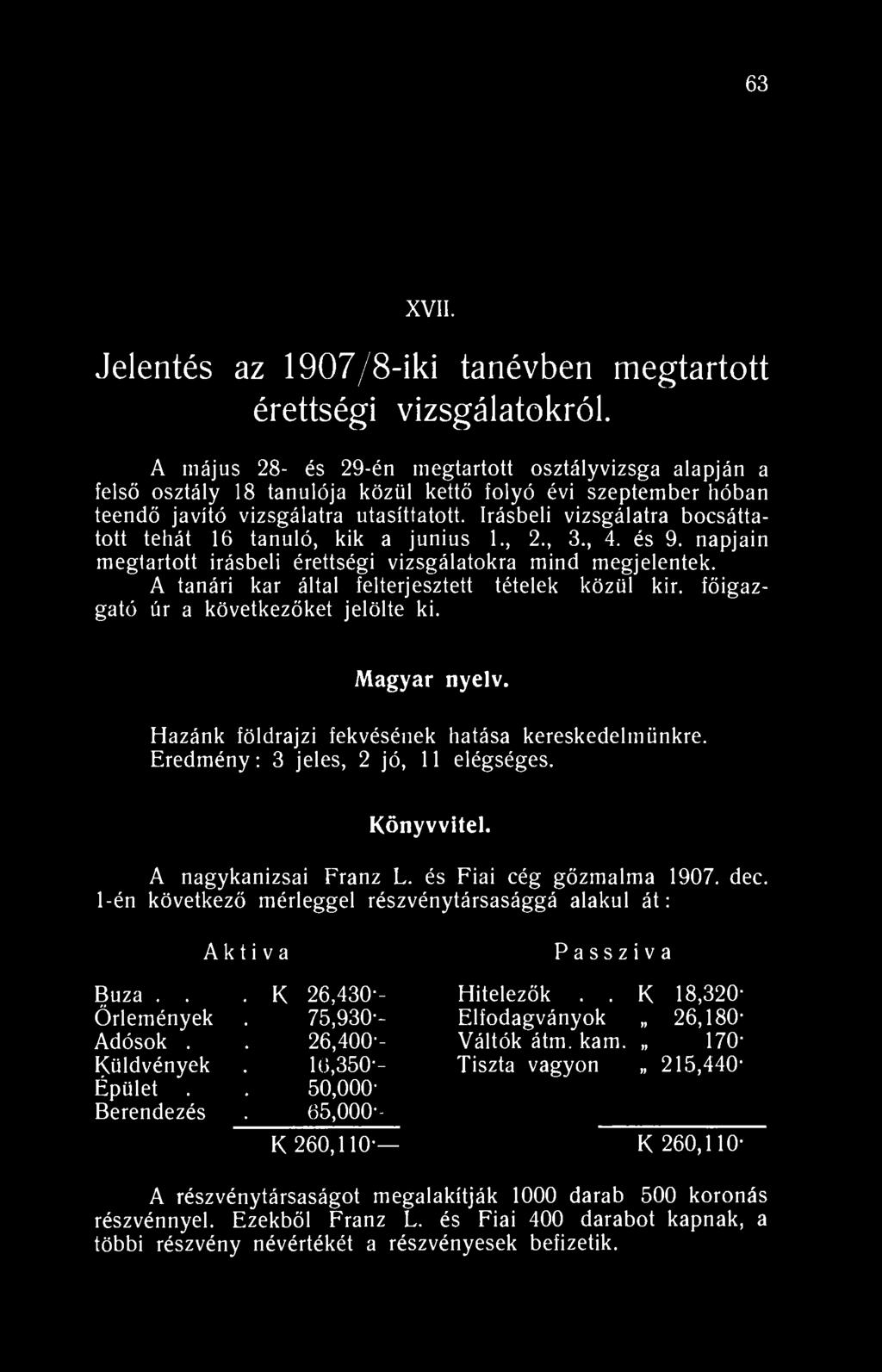 63 XVII. Jelentés az 1907/8-iki tanévben megtartott érettségi vizsgálatokról.