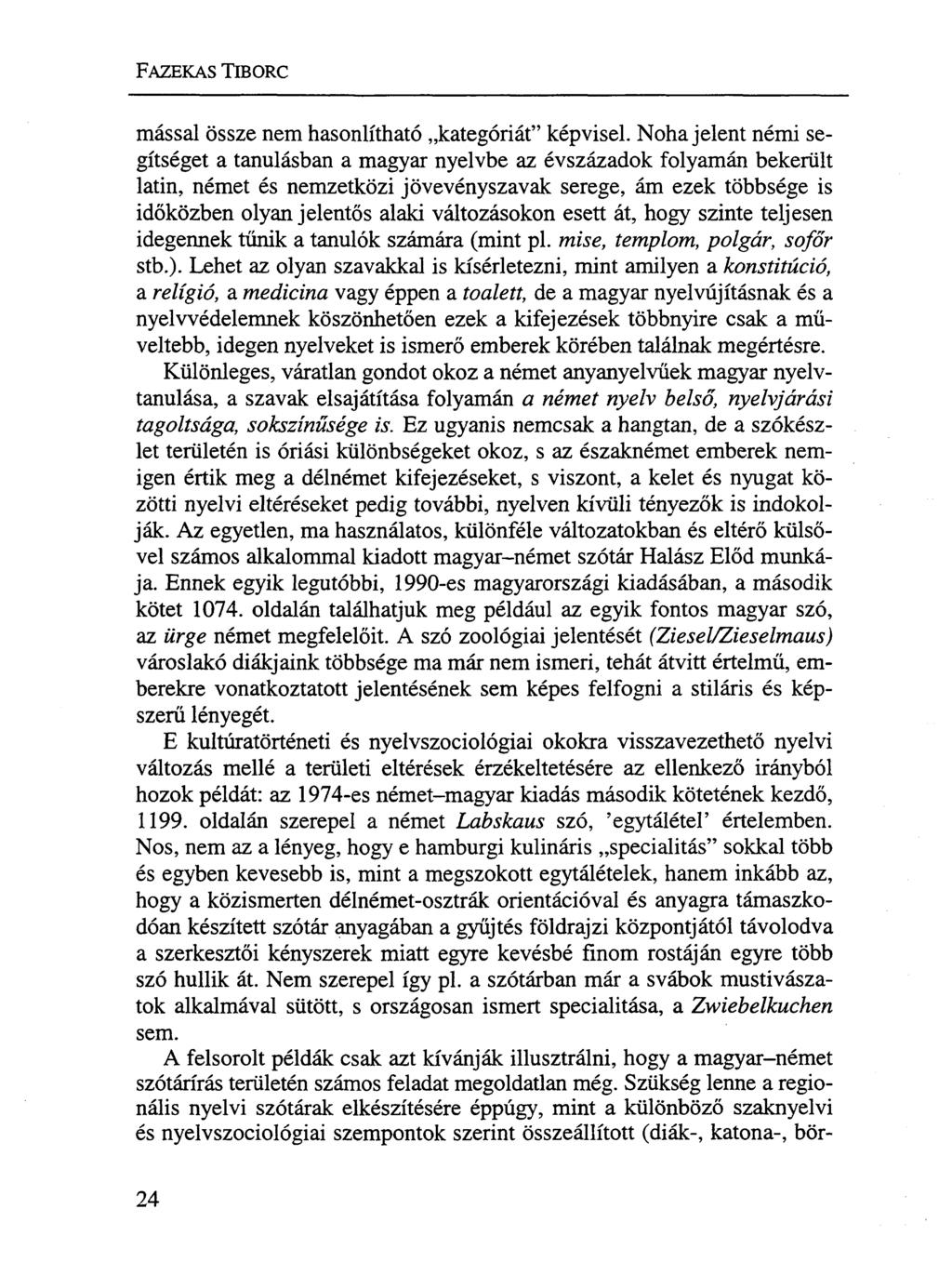 FAZEKAS TIBORC mással össze nem hasonlítható kategóriát" képvisel.
