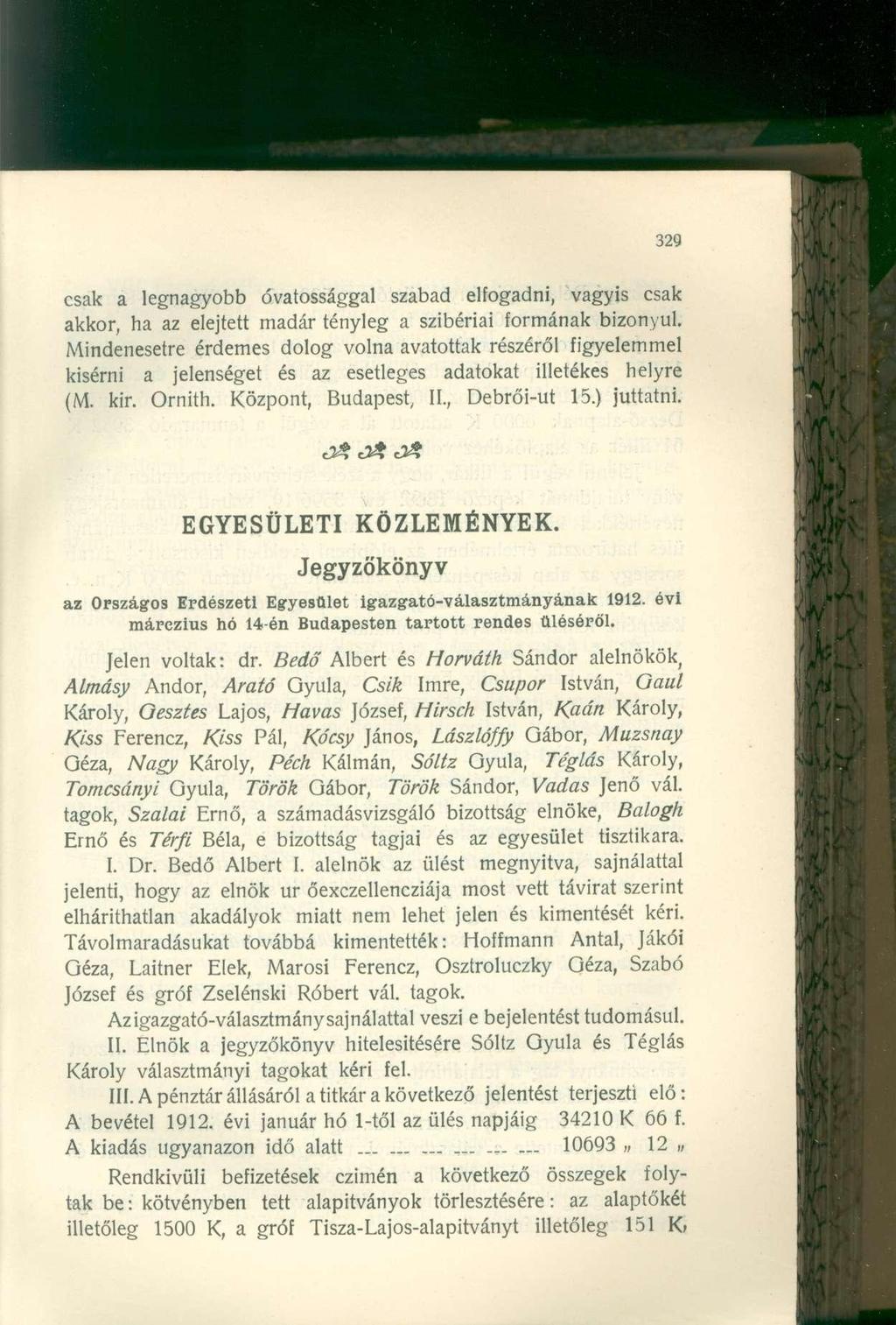 csak a legnagyobb óvatossággal szabad elfogadni, vagyis csak akkor, ha az elejtett madár tényleg a szibériai formának bizonyul.