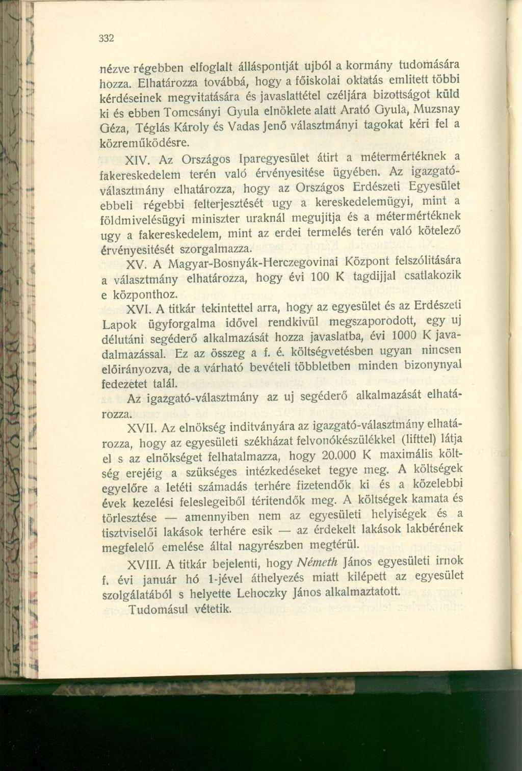 nézve régebben elfoglalt álláspontját újból a kormány tudomására hozza.