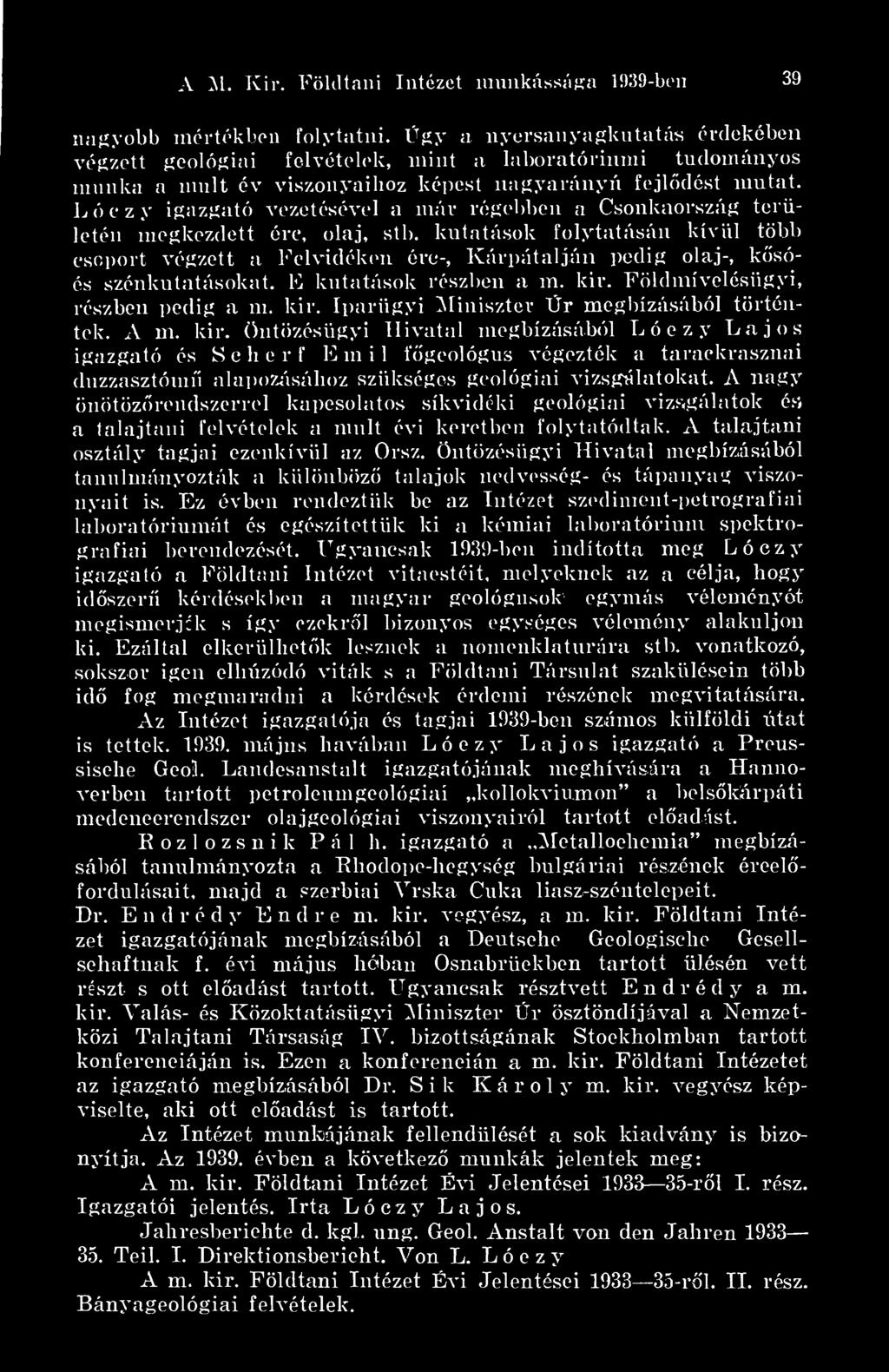 A m. kir. (üitözésügyi Hivatal megbízásál)ól Lóczy Lajos igazgató és Seberf Emil fgeológus végezték a tarackrasznai duzzasztóm alapoziisáboz szükséges geológiai vizsgálatokat.