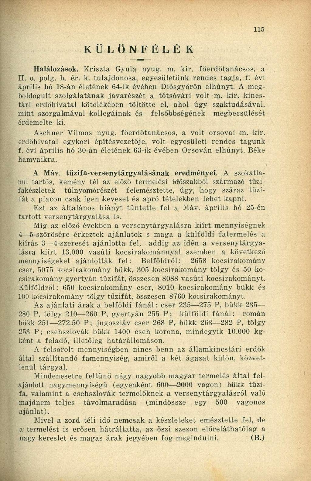 KÜLÖNFÉLÉK Halálozások. Kriszta Gyula nyűg. m. kir. főerdőtanácsos, a II. o. polg. h. ér. k. tulajdonosa, egyesületünk rendes tagja, f. évi április hó 18-án életének 64-ik évében Diósgyőrön elhunyt.