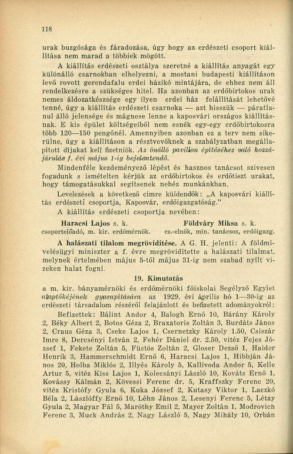 urak buzgósága és fáradozása, úgy hogy az erdészeti csoport kiállítása nem marad a többiek mögött.