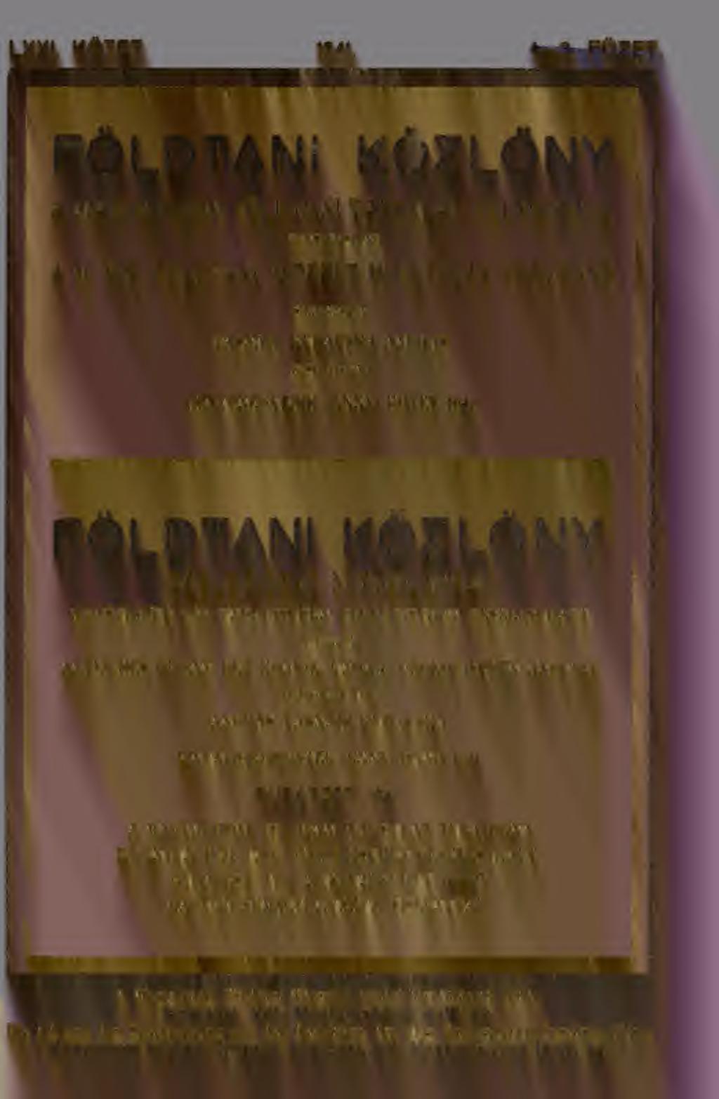 ) KÖTET 1941 FÖLDTANI KÖZLÖNY (GEOLOGISCHE MITTEILUNGEN) ZEITSCHRIFT DÉR UNGARISCHEN GEOLOGISCHEN GESELLSCHAFT ZUGLEICH AMTLICHES ORGAN DÉR KÖNIGL.