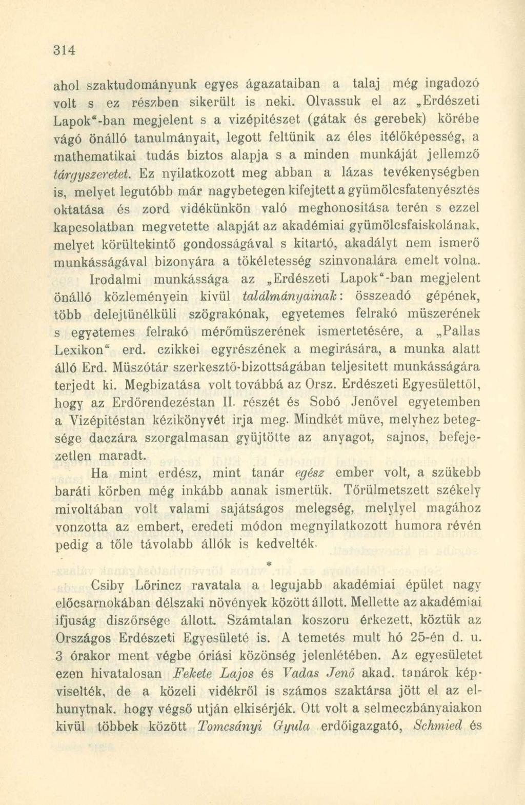 ahol szaktudományunk egyes ágazataiban a talaj még ingadozó volt s ez részben sikerült is neki.