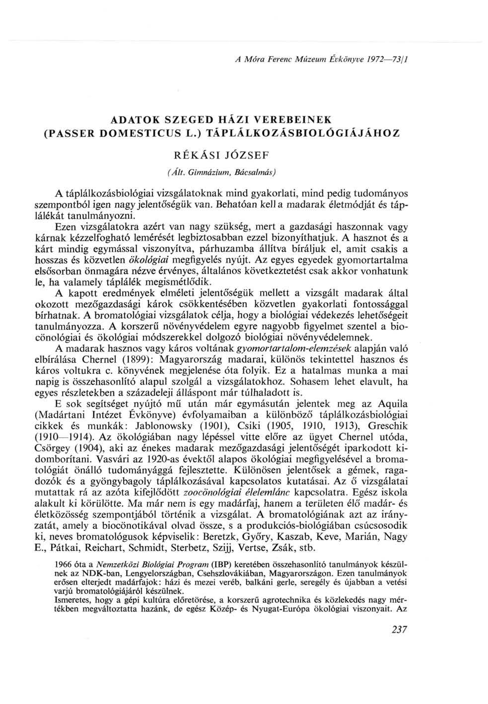 A Móra Ferenc Múzeum Évkönyve 1972 73/1 ADATOK SZEGED HÁZI VEREBEINEK (PASSER DOMESTICUS L.) TÁPLÁLKOZÁSBIOLÓGIÁJÁHOZ RÉKÁSI JÓZSEF (Alt.