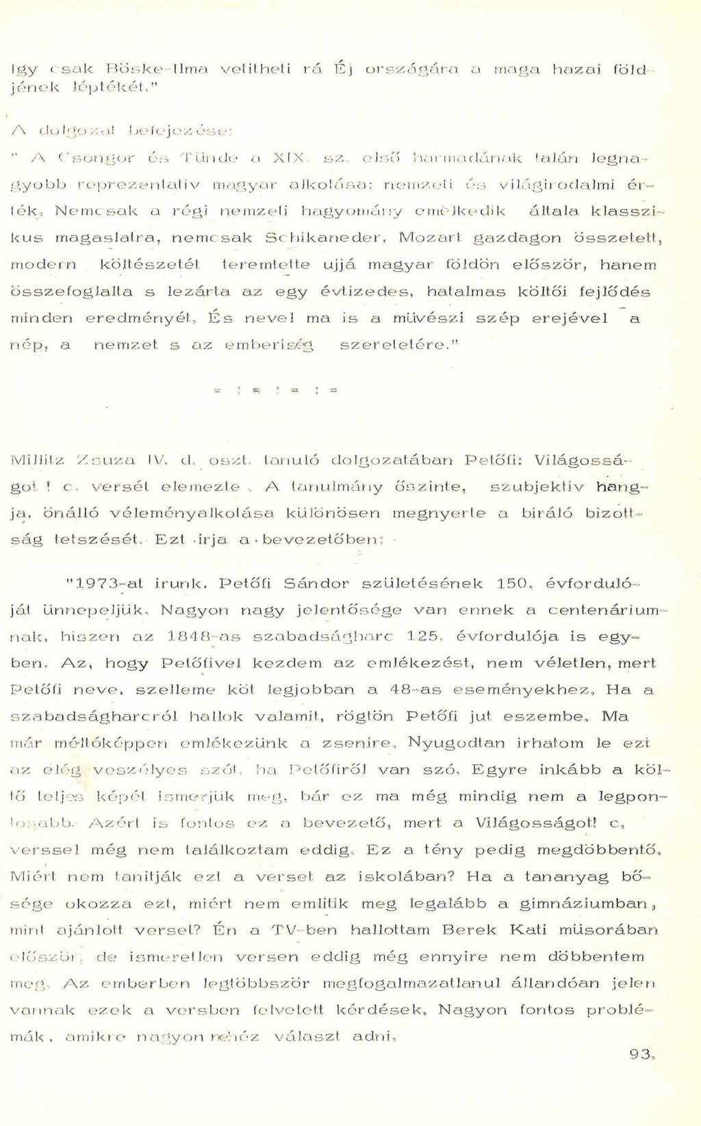 így ( s a k B ö s k e - Ilma, vetítheti r ó Éj o r s z á g á r a a m aga h a za i föld je n e k lép ték ét," A do Ig o z a ( be fo j o z é s e : M A C s o n g o r é s 'Fűnde a XÍX s z e ls ő h arm ad