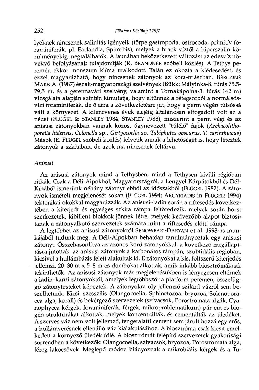 252 Földtani Közlöny 229/2 lyeknek nincsenek salinitás igényeik (törpe gastropoda, ostrocoda, primitív foraminiferák, pl.