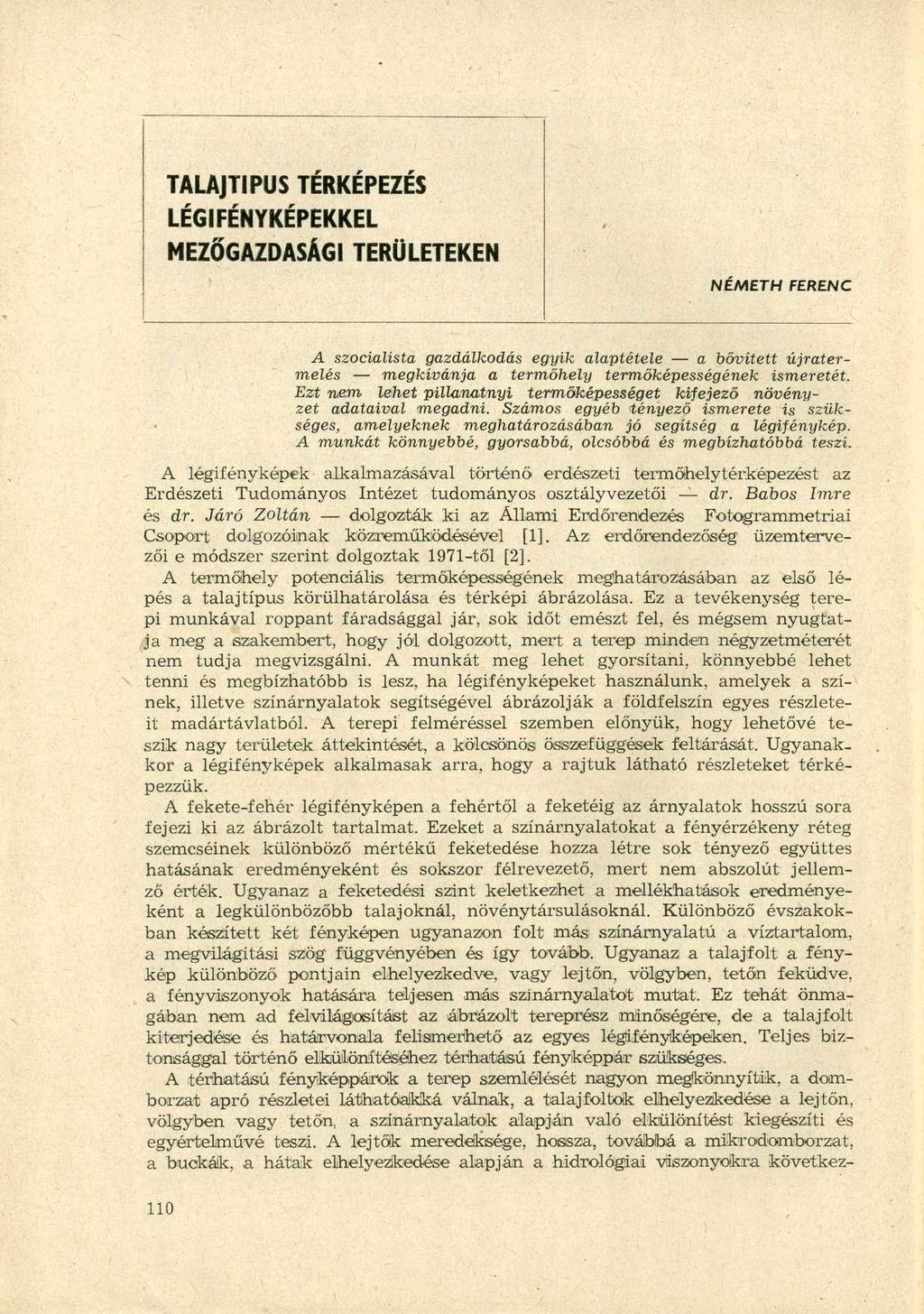 TALAJTÍPUS TÉRKÉPEZÉS LÉGI FÉNYKÉPEKKEL MEZŐGAZDASÁGI TERÜLETEKEN NÉMETH FERENC A szocialista gazdálkodás egyik alaptétele a bővített újratermelés megkívánja a termőhely termőképességének ismeretét.