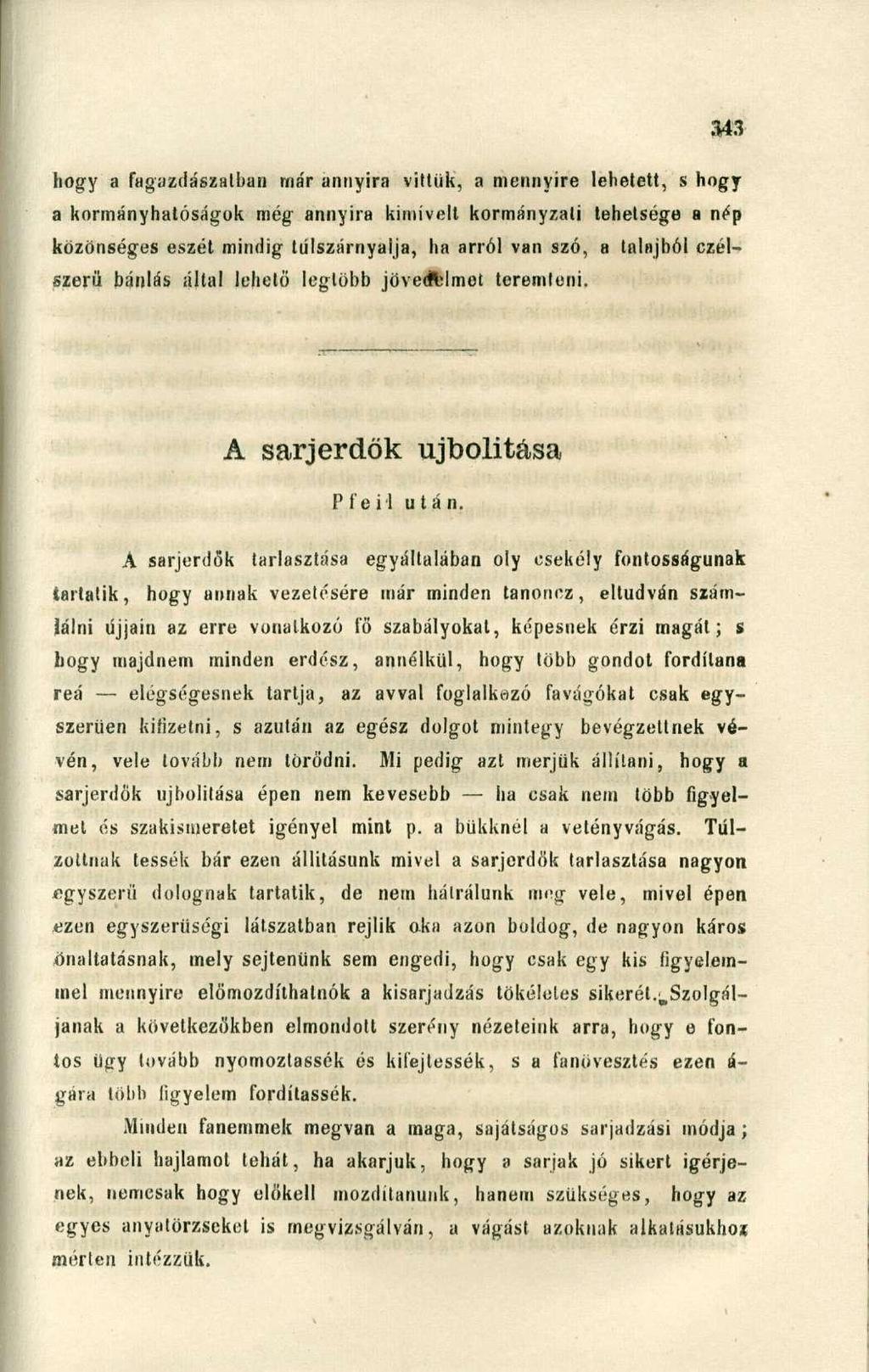 hogy a fagazdászalban ma'r annyira vittük, a mennyire lehetett, s hogy a kormányhatóságok még annyira kimívelt kormányzati tehetsége a nép közönséges eszét mindig túlszárnyalja, ha arról van szó, a
