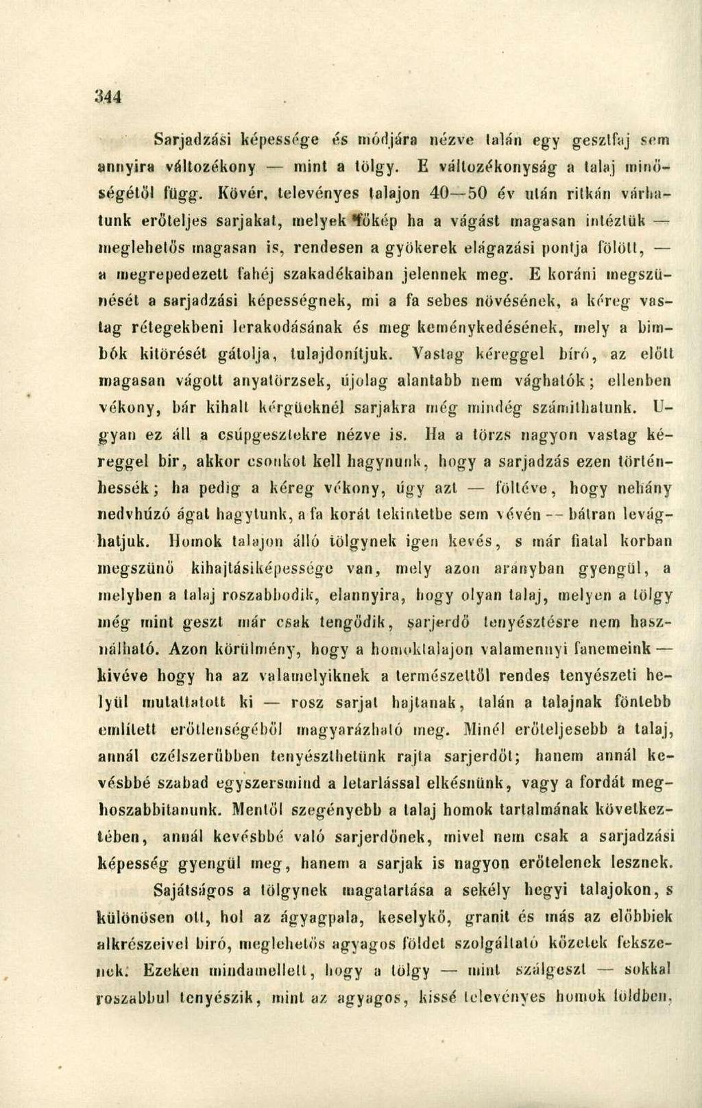 Sarjadzási képessége és módjára nézve (alán egy geszlfaj sem annyira változékony mint a tölgy. E változékonyság a talaj minőségétől függ.