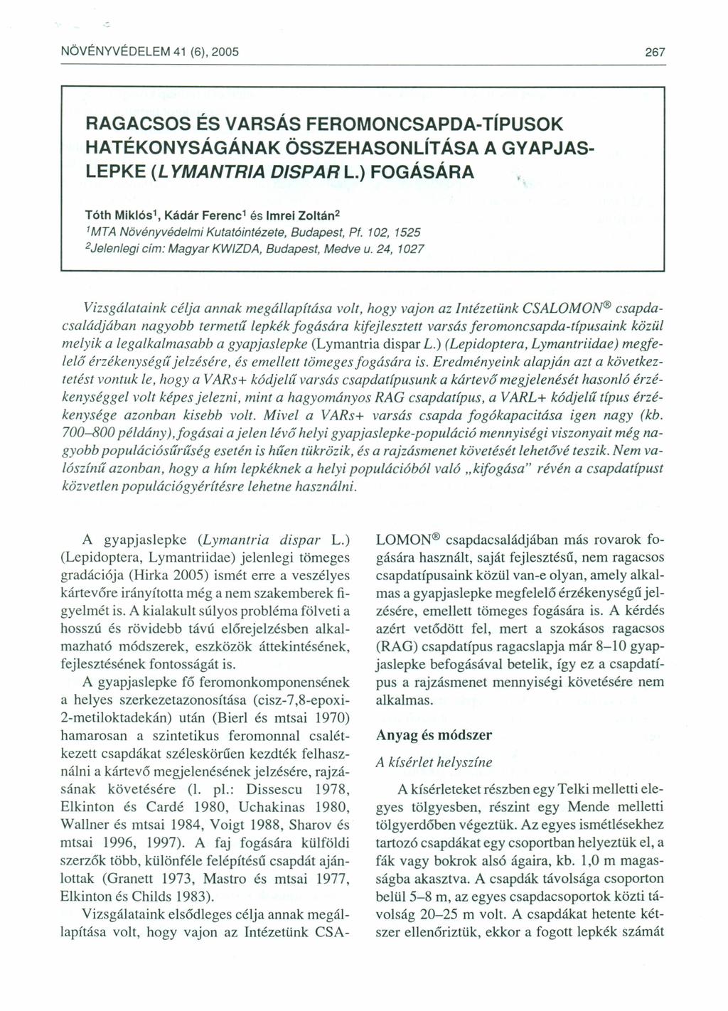 NÖVÉNYVÉDELEM 41 (6), 2005 267 RAGACSOS ÉS VARSÁS FEROMONCSAPDA-TípUSOK HATÉKONYSÁGÁNAK ÖSSZEHASONLíTÁSA A GYAPJAS- LEPKE (L YMANTRIA DISPAR L.