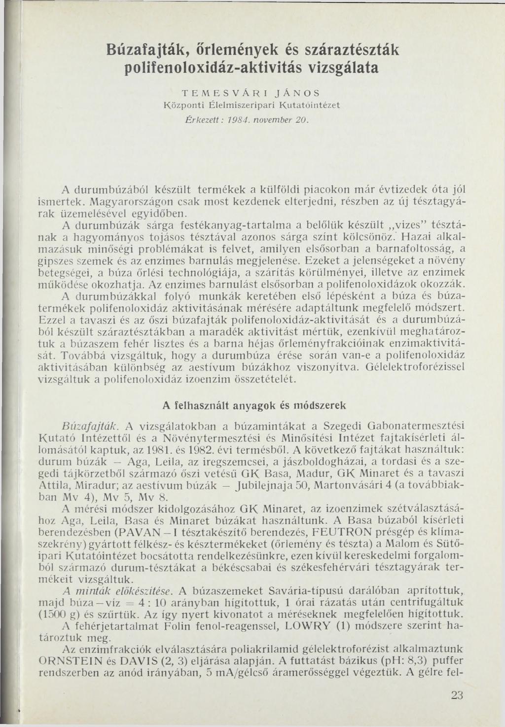 Búzafajták, őrlemények és száraztészták polifenoloxidáz-aktivitás vizsgálata T E M E S V Á R I JÁNOS K ö zponti É lelm iszeripari K u ta tó in té ze t Érkezett: 1984. november 20.