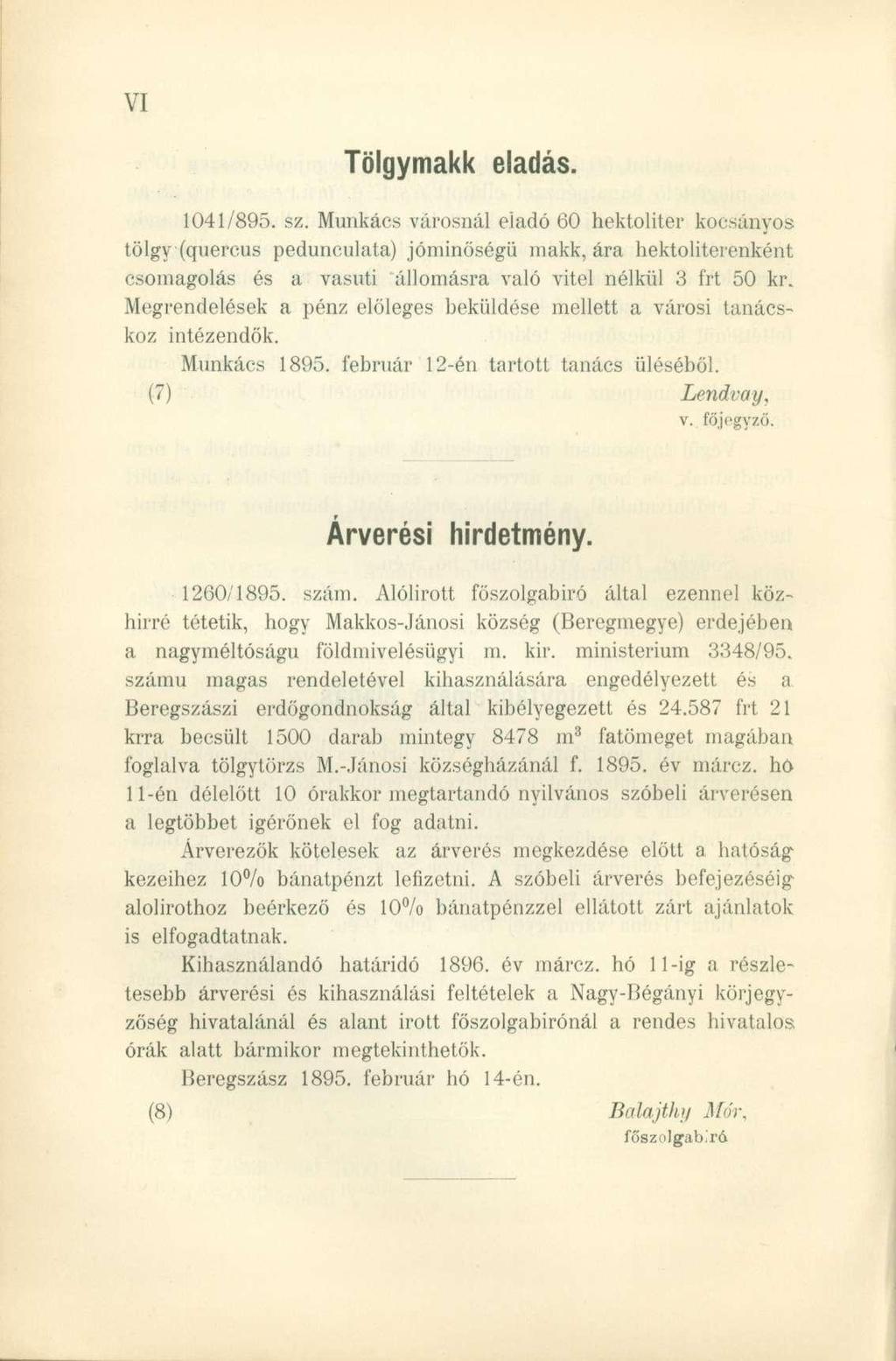 1041/895. sz. Munkács városnál eladó 60 hektoliter kocsányos tölgy (quercus pedunculata) jóminőségü makk, ára hektoliterenként csomagolás és a vasúti állomásra való vitel nélkül 3 frt 50 kr.