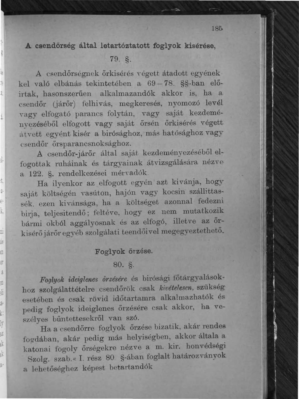 I 18f) A csendőrség által letartóztatott foglyok kisérése, 79.. A csendőrségnek őrkisérés végett átadott egyének kel való elbánás tekintetében a 69-78.