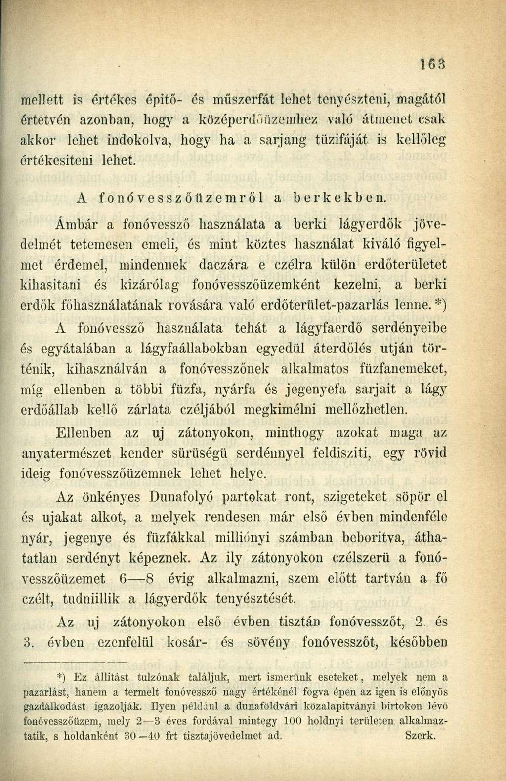 mellett is értékes épitő- és műszerfát lehet tenyészteni, magától értetvén azonban, hogy a középerdőüzemhez való átmenet csak akkor lehet indokolva, hogy ha a sarjang tűzifáját is kellőleg