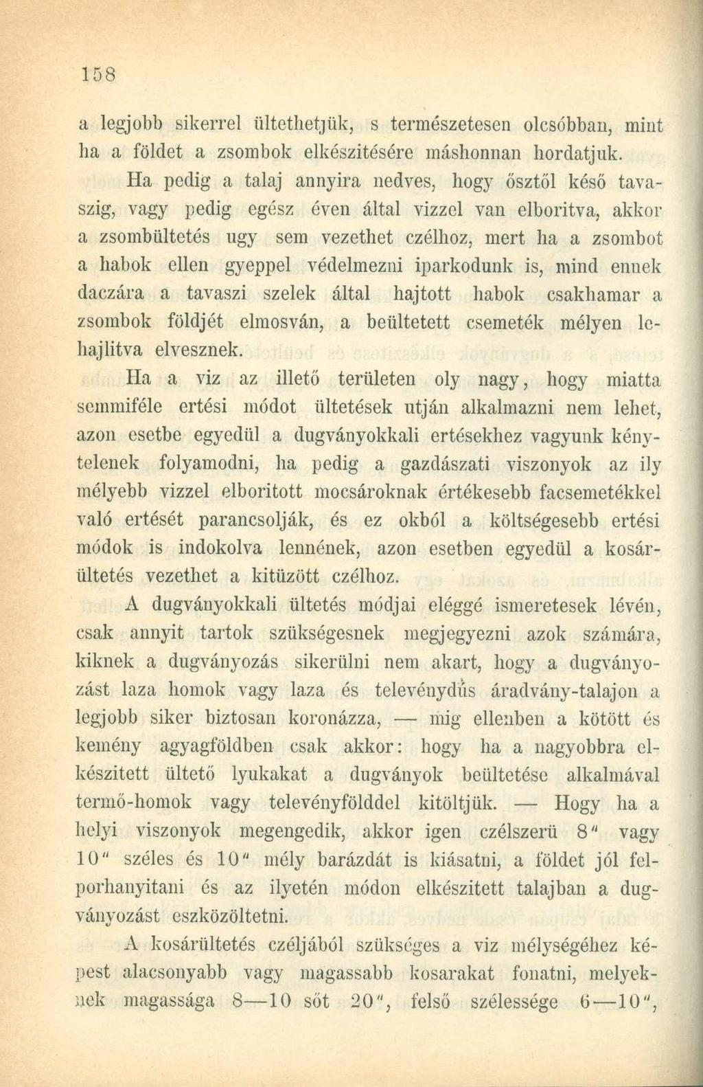 a legjobb sikerrel ültethetjük, s természetesen olcsóbban, mint ha a földet a zsombok elkészítésére máshonnan hordatjuk.