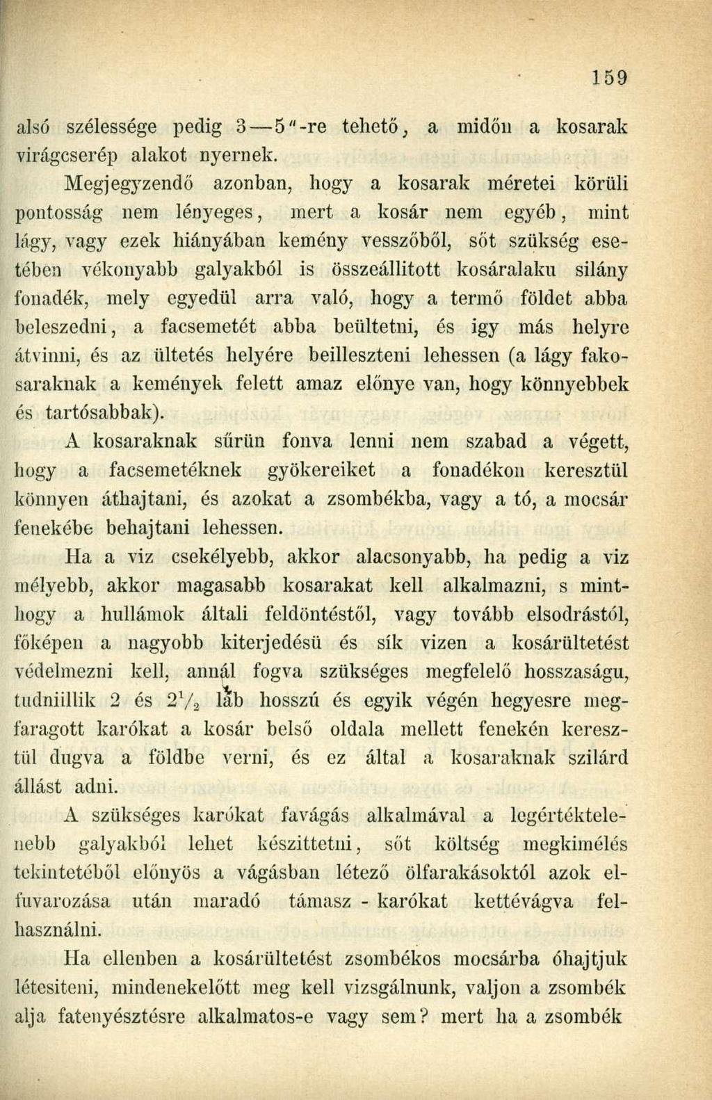 alsó szélessége pedig 3 5"-re tehető, a midőn a kosarak virágcserép alakot nyernek.