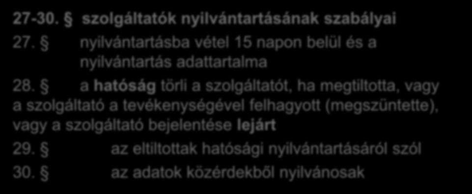 2009. évi LXXVI. törvény a szolgáltatási tevékenység megkezdésének és folytatásának általános szabályairól 27-30. szolgáltatók nyilvántartásának szabályai 27.