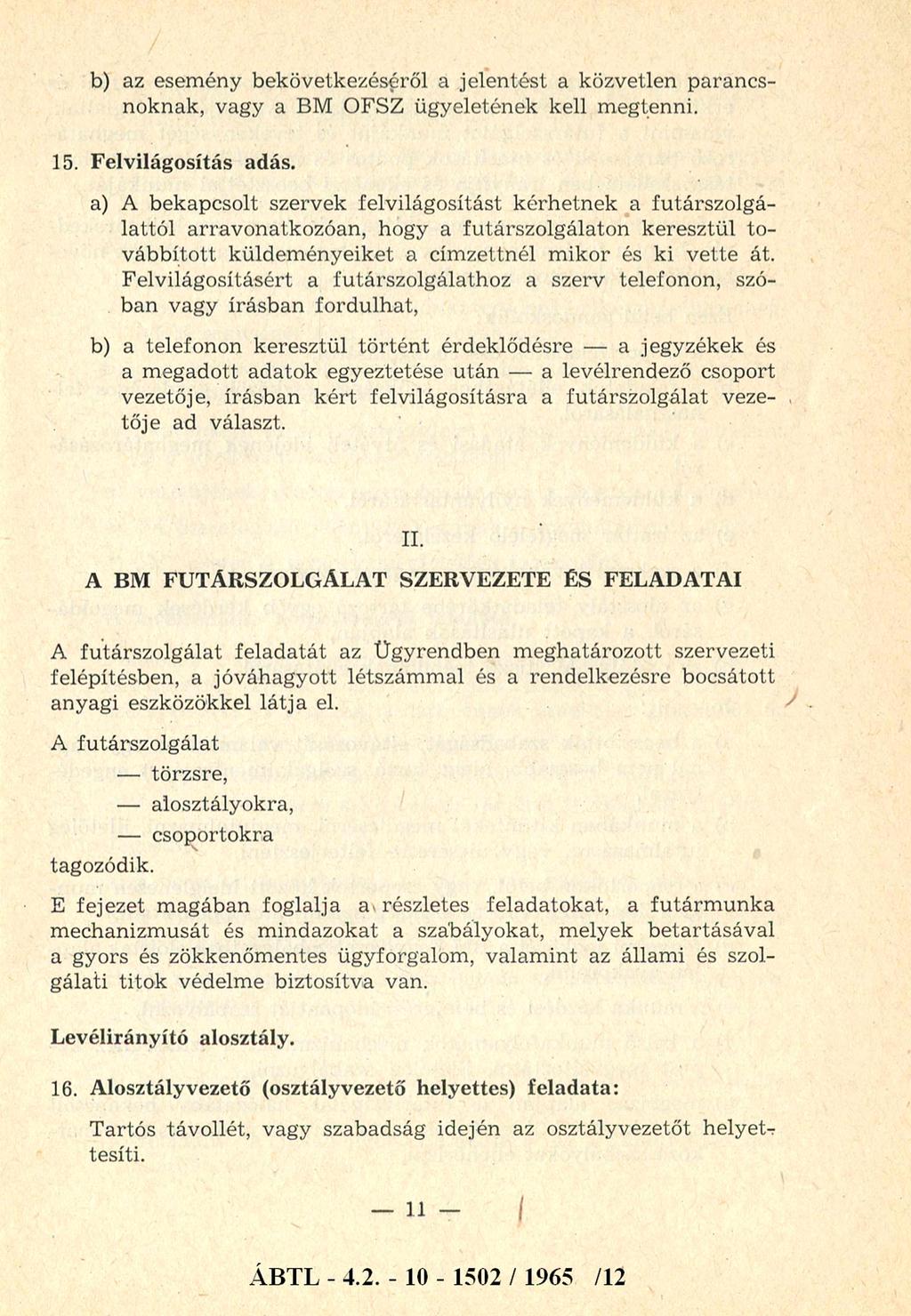 b) az esem ény bekövetkezéséről a jelen tést a közvetlen parancs noknak, vagy a BM OFSZ ügyeletének kell m egtenni. 15. Felvilágosítás adás.