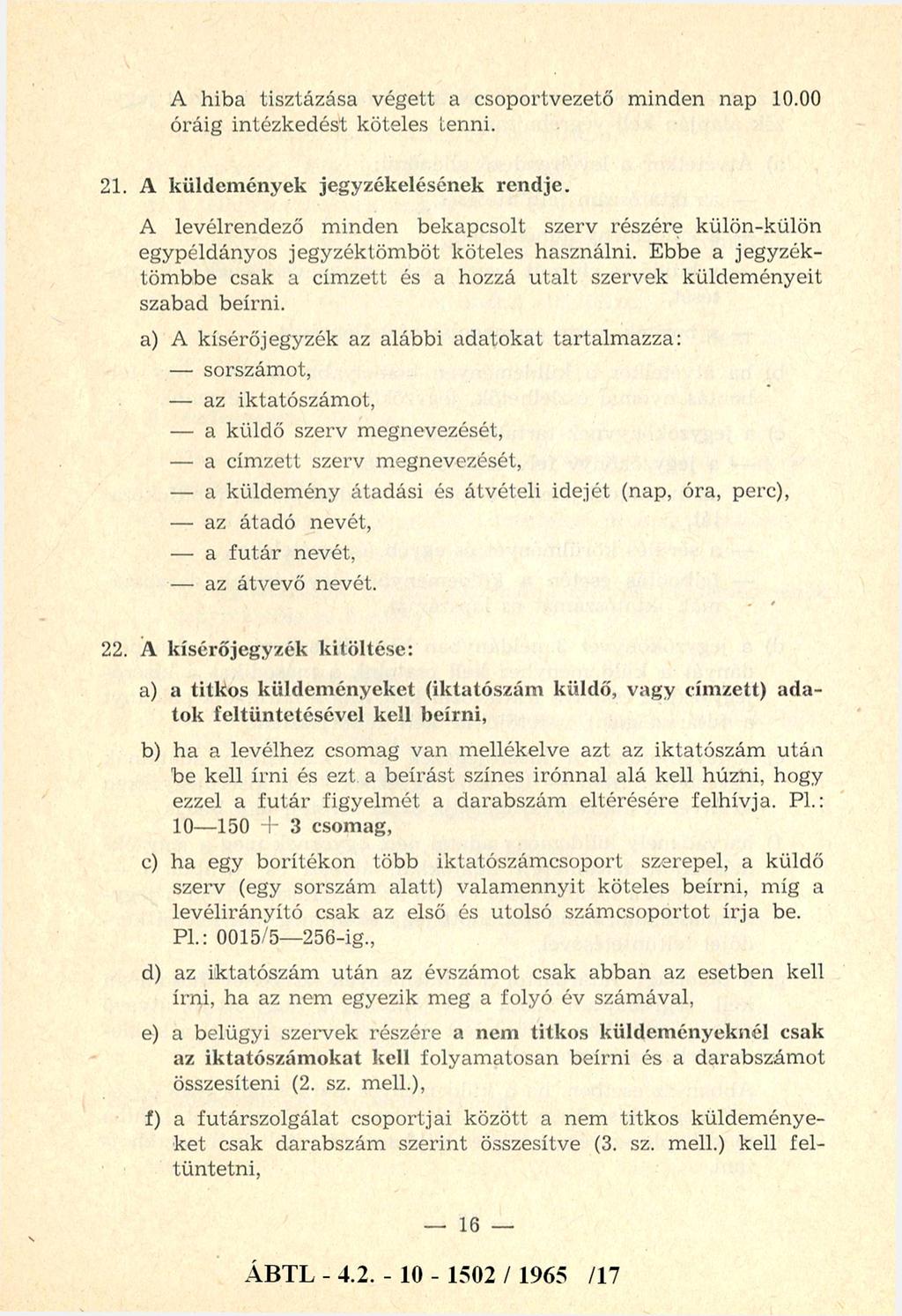 A hiba tisztázása végett a csoportvezető m inden nap 10.00 óráig intézkedést köteles tenni. 21. A küldemények jegyzékelésének rendje.