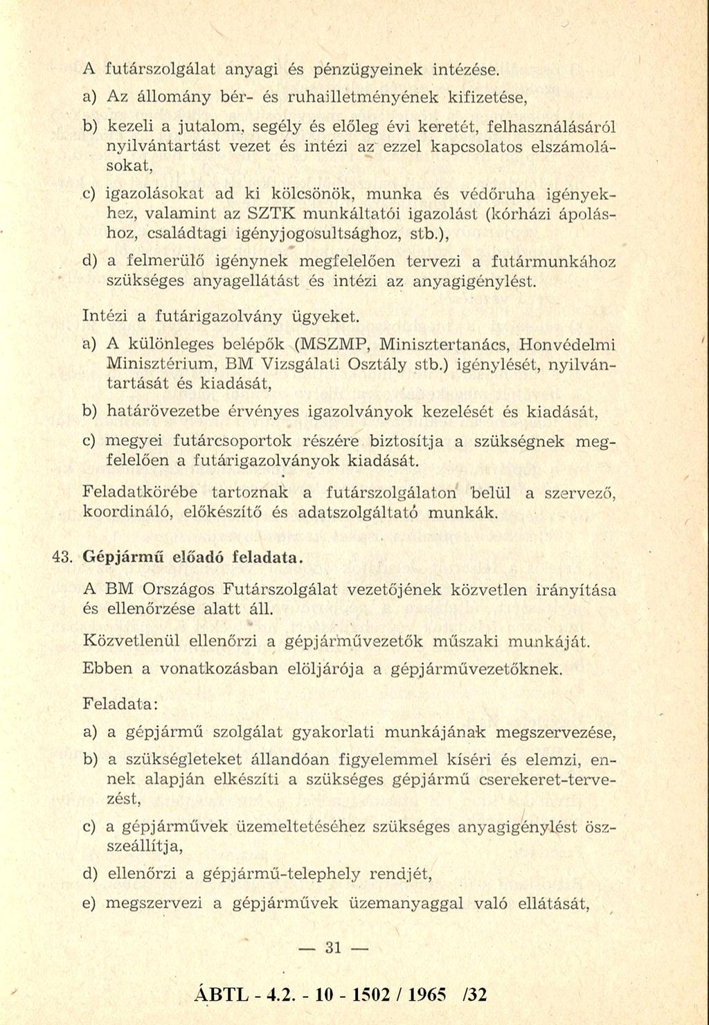 A futárszolgálat anyagi és pénzügyeinek intézése.