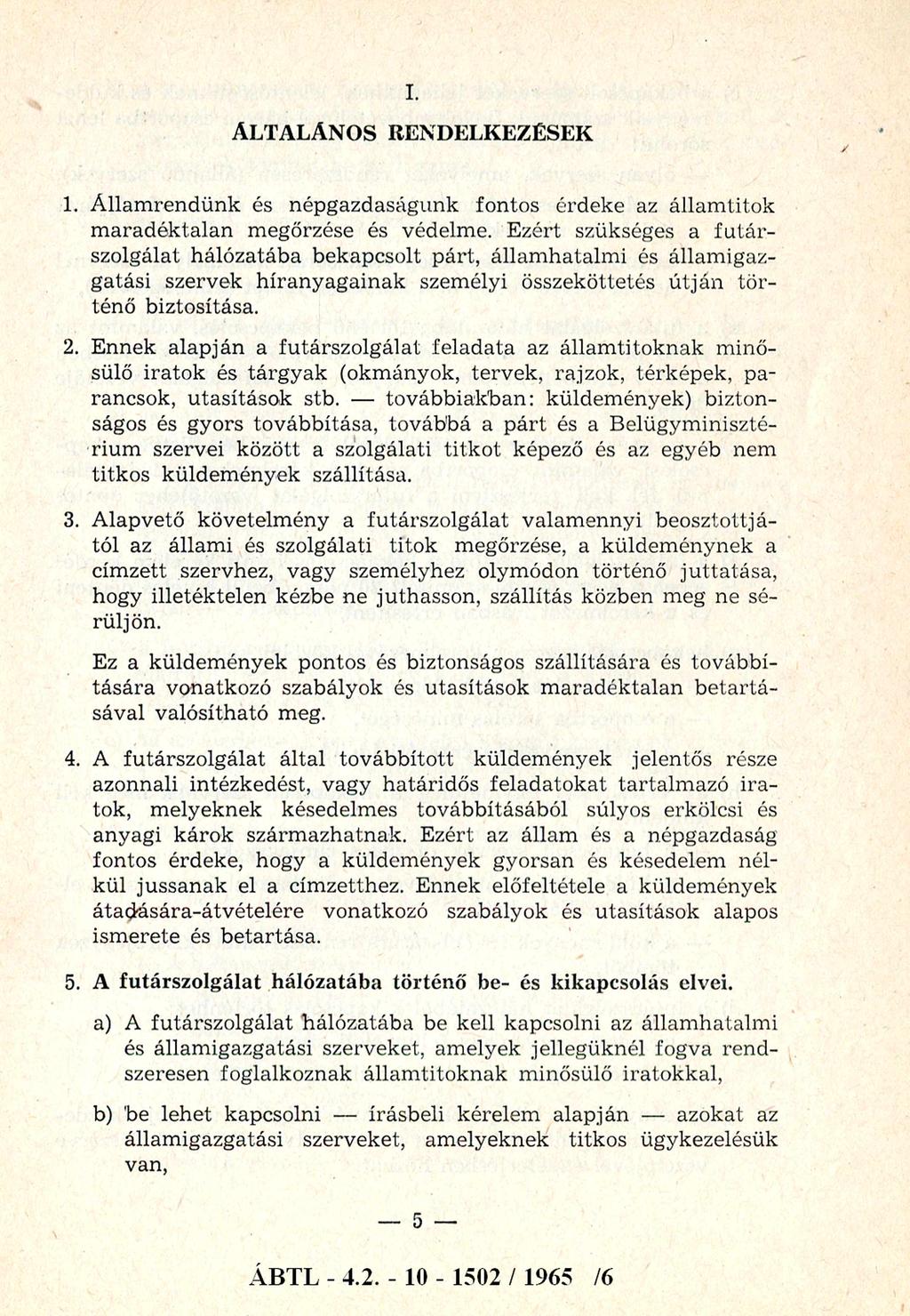 Á l t a l á n o s r e n d e l k e z é s e k 1. Á llam rendünk és népgazdaságunk fontos érdeke az állam titok m arad ék talan m egőrzése és védelm e.