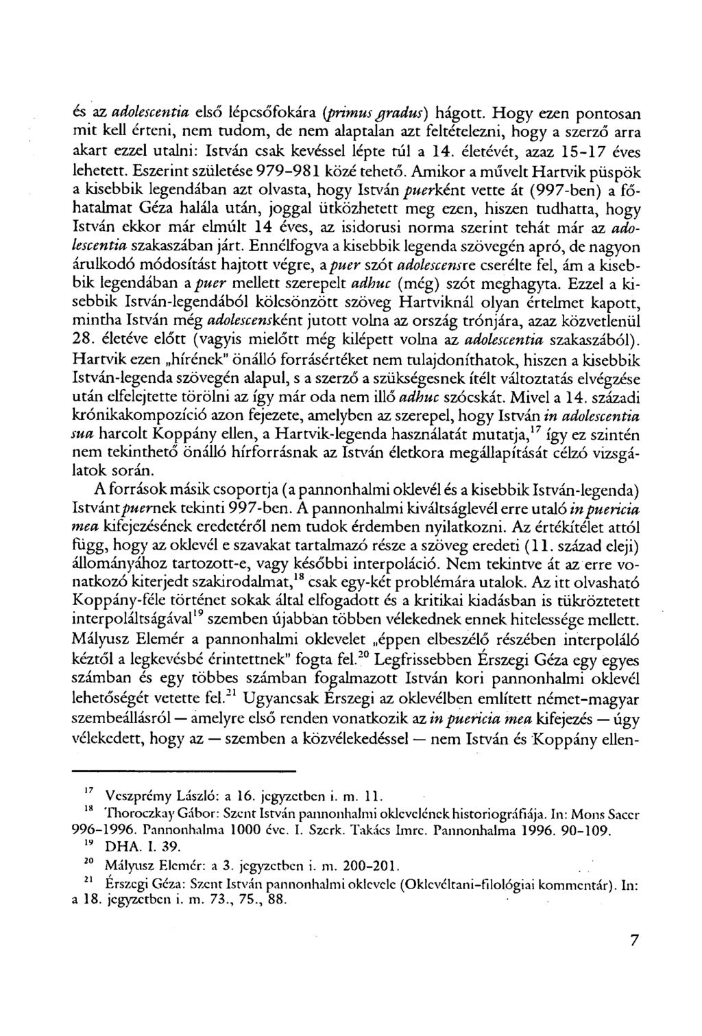 és az adolescentia első lépcsőfokára {primus radus) hágott.