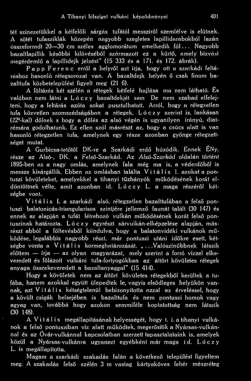 .. Nagyobb bazaltlapillik késbbi kilövésébl származott ez a kürt, amely bízvást megérdeml a lapillidejk jelzést" (15 333 és a 171. és 172. ábrák).