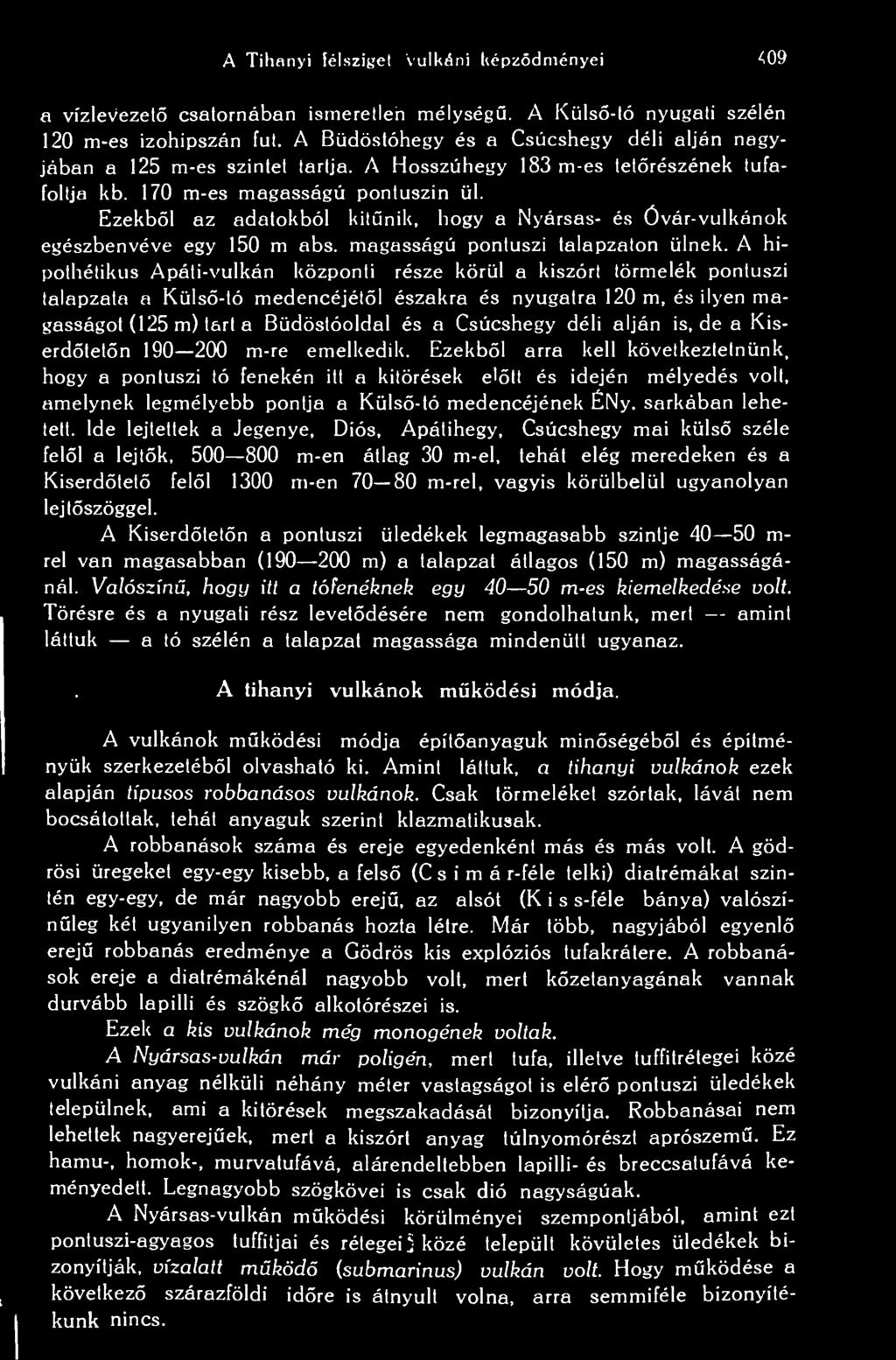 Ezekbl az adatokból kitnik, hogy a Nyársas- és Óvár-vulkánok egészbenvéve egy 150 m abs. magasságú ponluszi talapzaton ülnek.