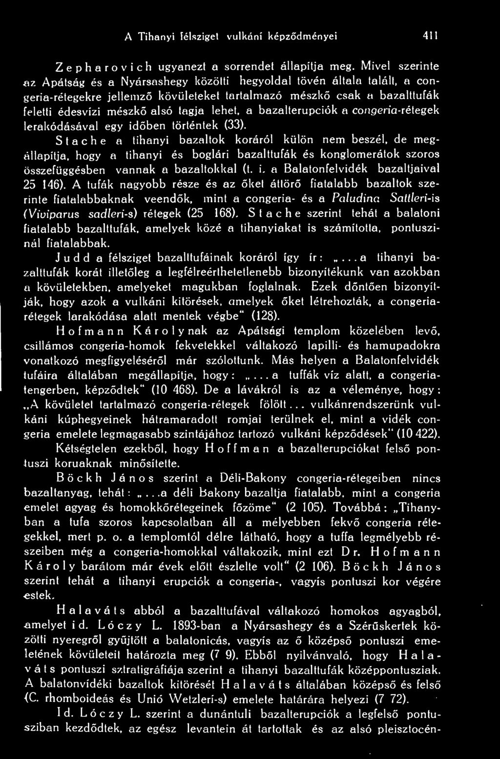 A Tihanyi félsziget vulkáni képzdményei 411 Zepharovich ugyanezt a sorrendet állapítja meg.