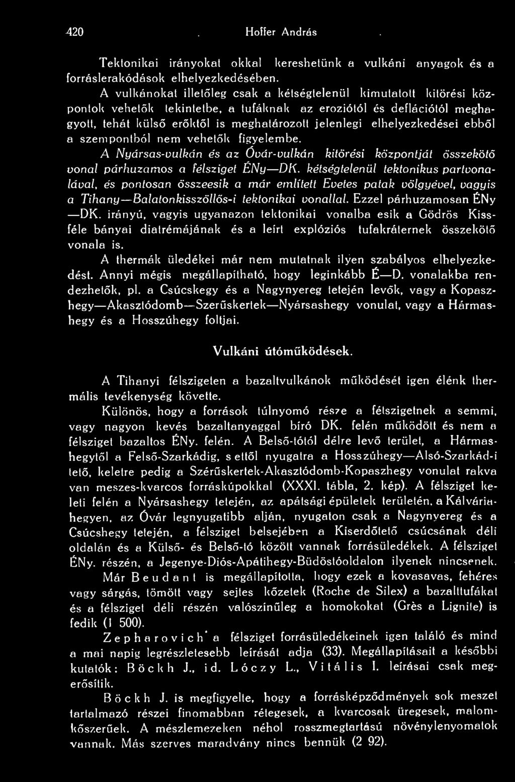elhelyezkedései ebbl a szempontból nem vehetk figyelembe. A Nyársas-vulkán és az Övár-vulkán kitörési központját összeköt vonal párhuzamos a félsziget ENy DK.