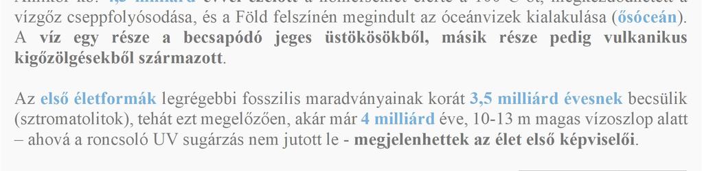 A földtörténet e kezdeti szakaszában a szén-dioxid mennyisége jelentősen meghaladta a jelenlegi értéket (egyesek a jelenlegi tízszeresének becsülik).