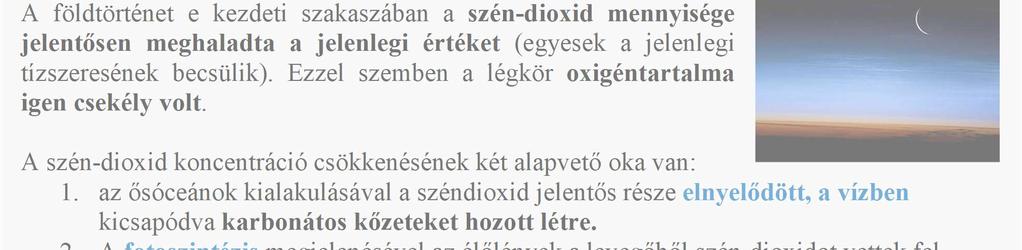 az ősóceánok kialakulásával a széndioxid jelentős része elnyelődött, a vízben kicsapódva karbonátos kőzeteket hozott létre. 2.