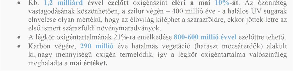 Körülbelül 2,7-3 milliárd éve a H2S helyett egy újabb, az óceánokban korlátlan mennyiségben rendelkezésre álló forrás, a vízmolekulák felhasználásával az ősi kékbaktrériumok az oxigéntermelő