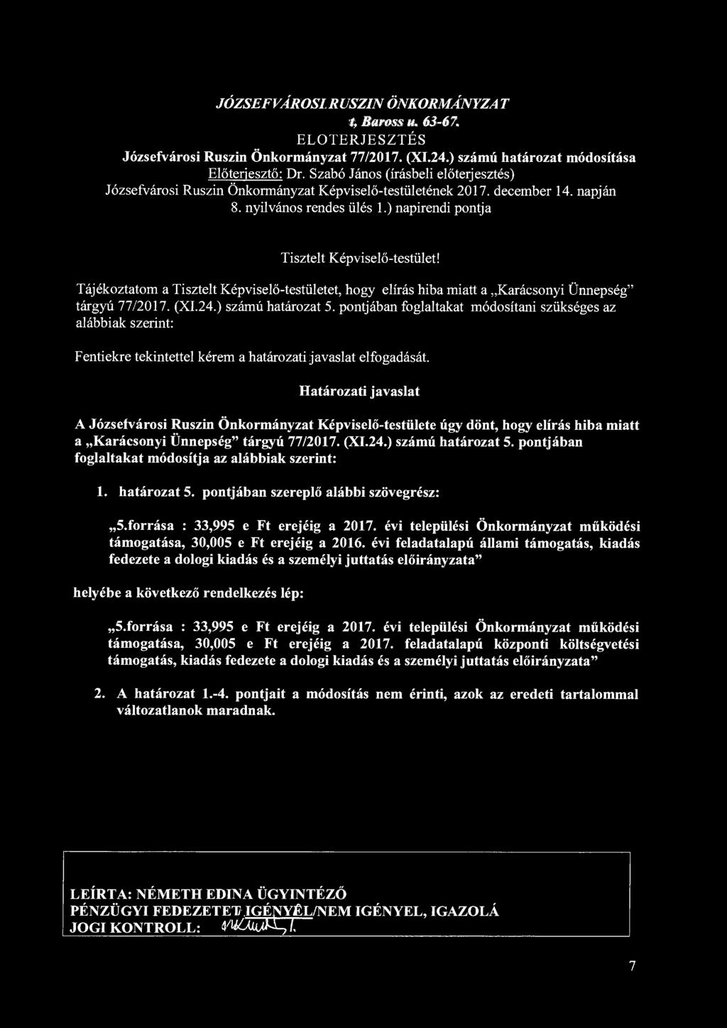 JÓZSEFVÁROSI RUSZIN ÖNKORMÁNYZA T % Baross u. 63-67. ELŐTERJESZTÉS Józsefvárosi Ruszin Önkormányzat 77/2017. (XI.24.