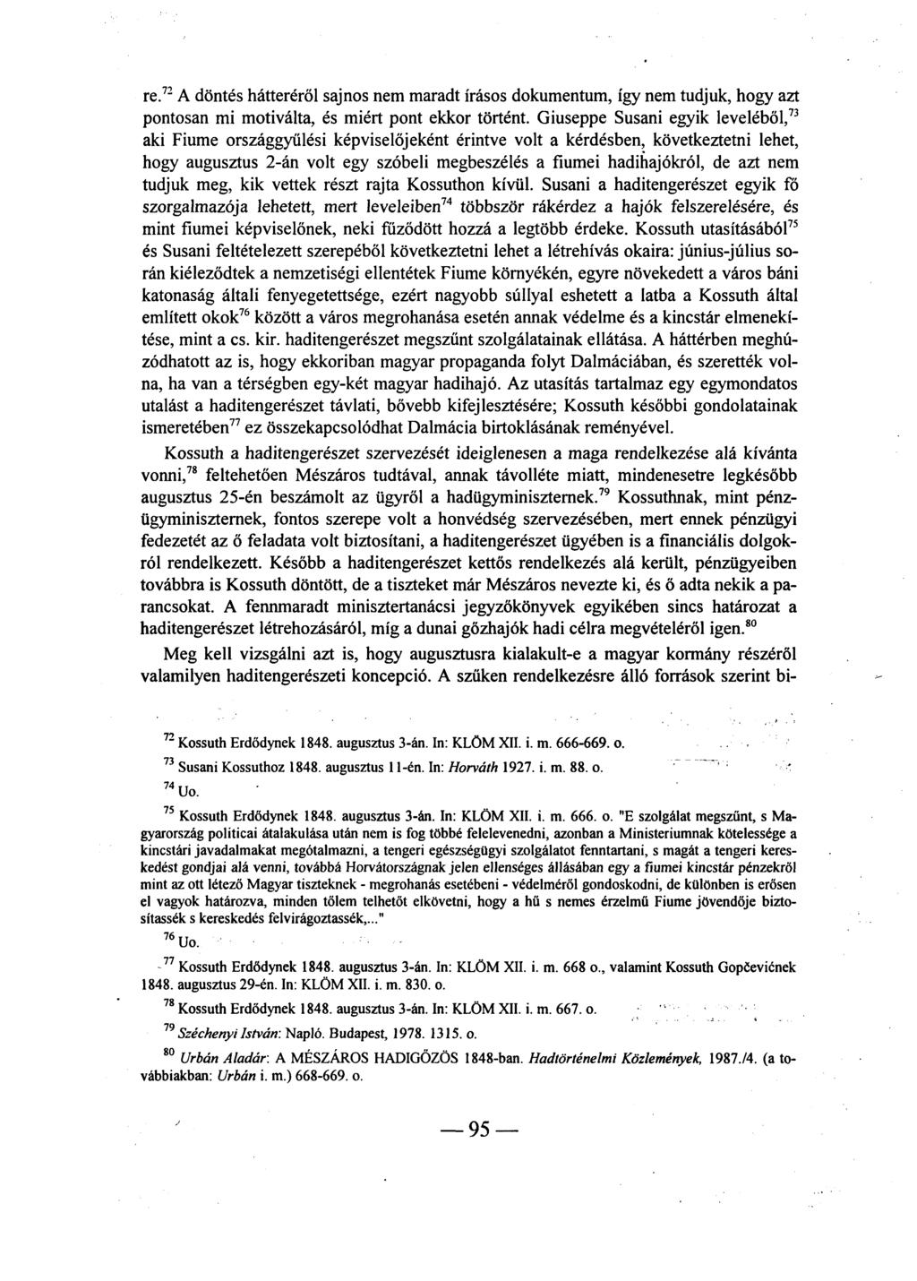 re. 72 A döntés hátteréről sajnos nem maradt írásos dokumentum, így nem tudjuk, hogy azt pontosan mi motiválta, és miért pont ekkor történt.