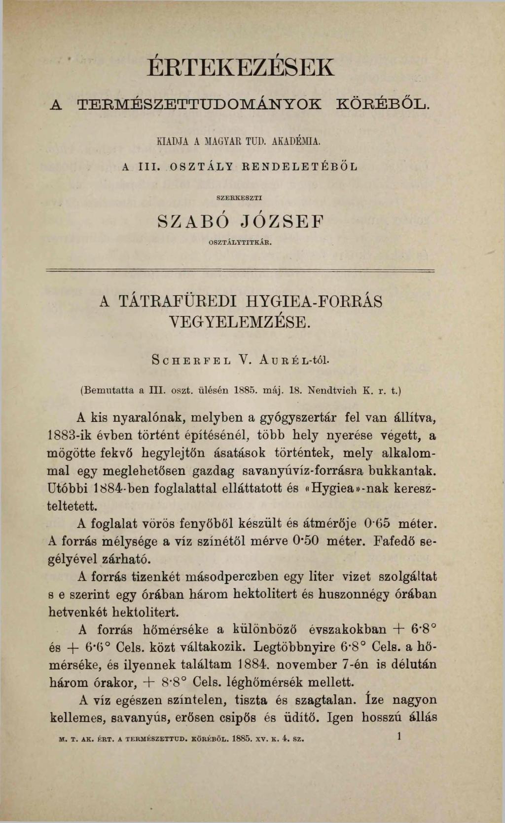ÉRTEKEZÉSEK A T E R M É S Z E T T U D O M Á N Y O K K Ö R É B Ő L. KIADJA A MAGYAR TUD. AKADÉMIA. A III. OSZTÁLY RENDELETÉBŐL SZ E R K E SZTI SZABÓ JÓZSEF OSZTÁLYTITKÁR.