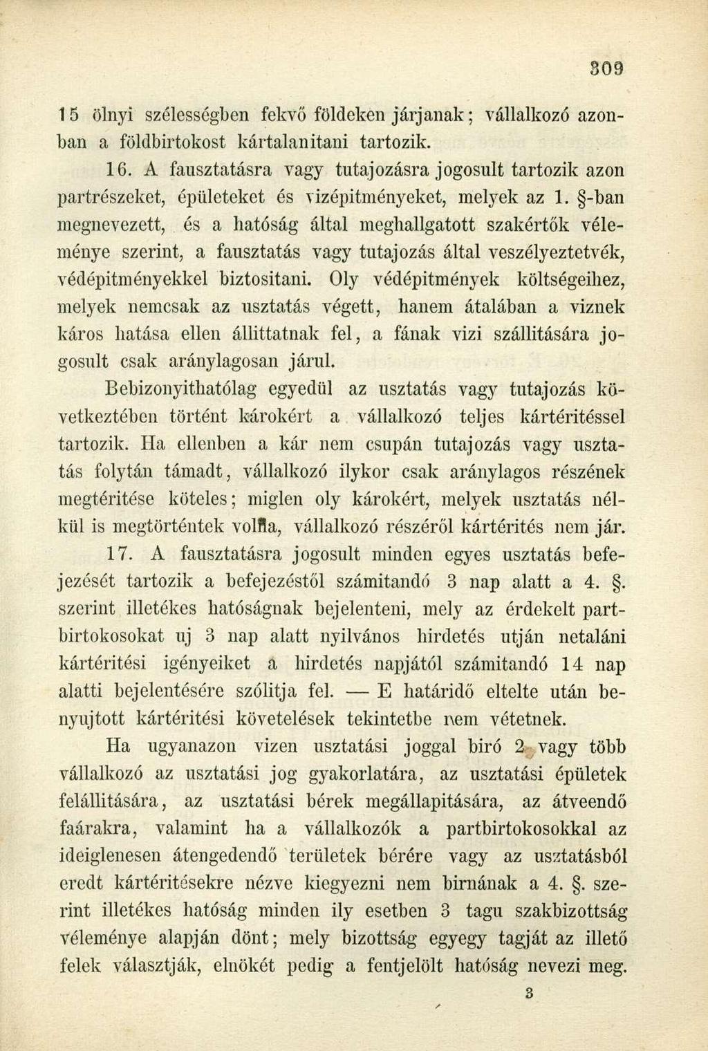 15 ölnyi szélességben fekvő földeken járjanak; vállalkozó azonban a földbirtokost kártalanítani tartozik. 16.